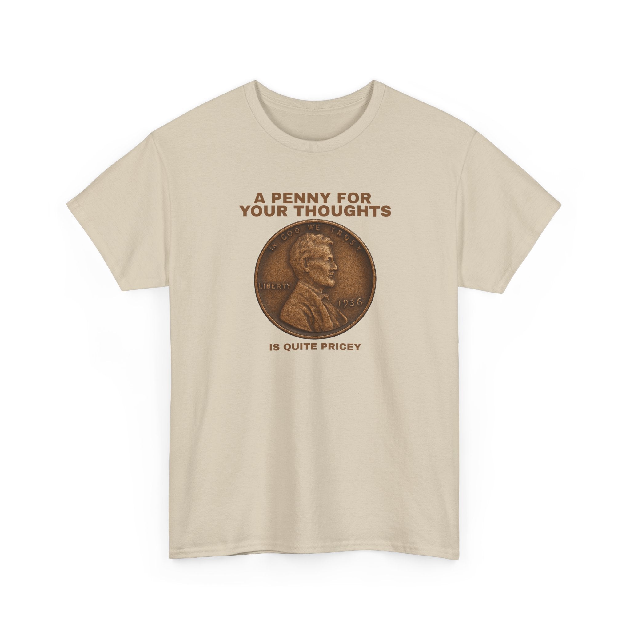 Funny Unisex Tee - A Penny For Your Thoughts, Gift for Friends, Casual Humor Shirt