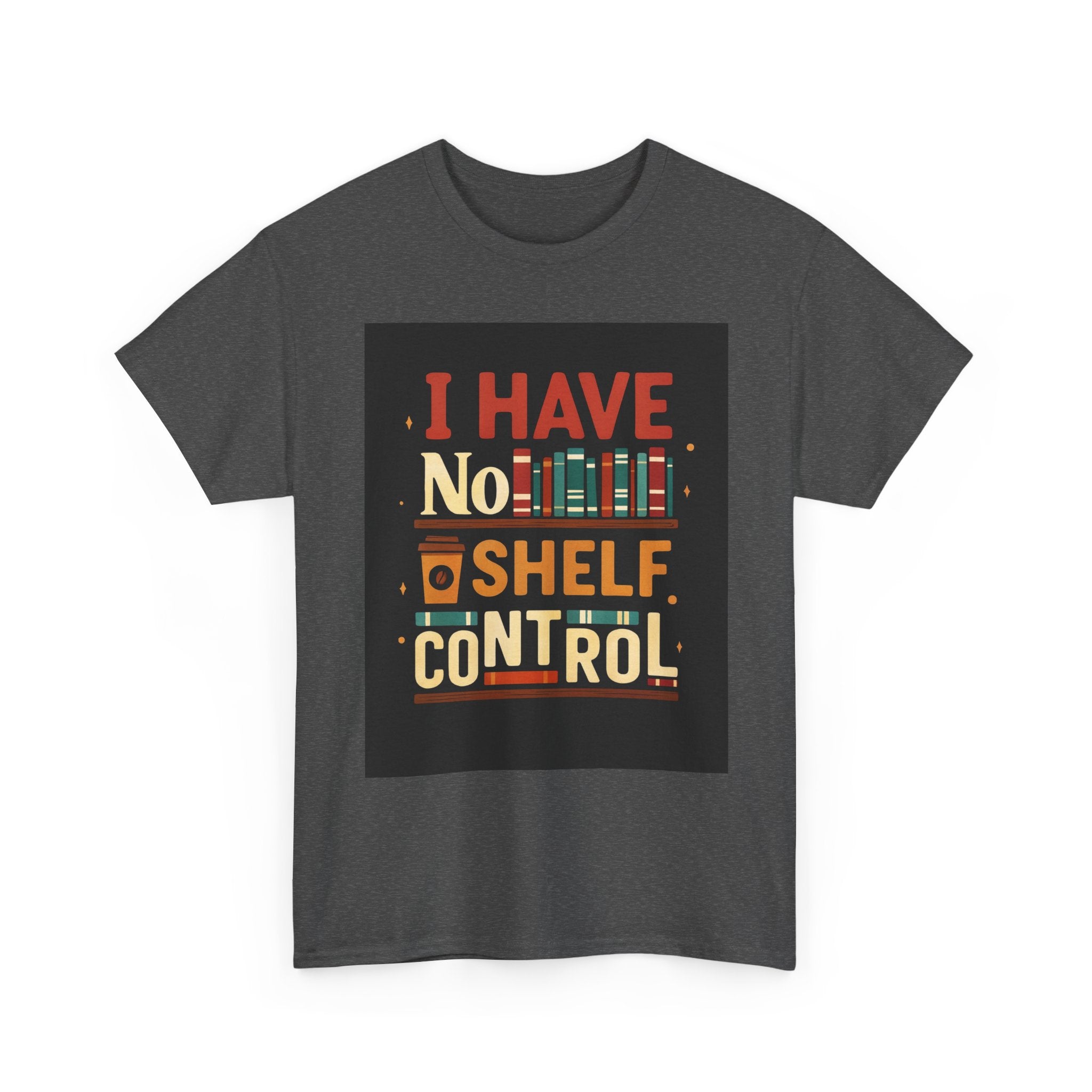 Book Lover's Humor Tee - I Have No Shelf Control, Gift for Readers, Bookish Apparel, Casual Wear, Funny T-Shirt