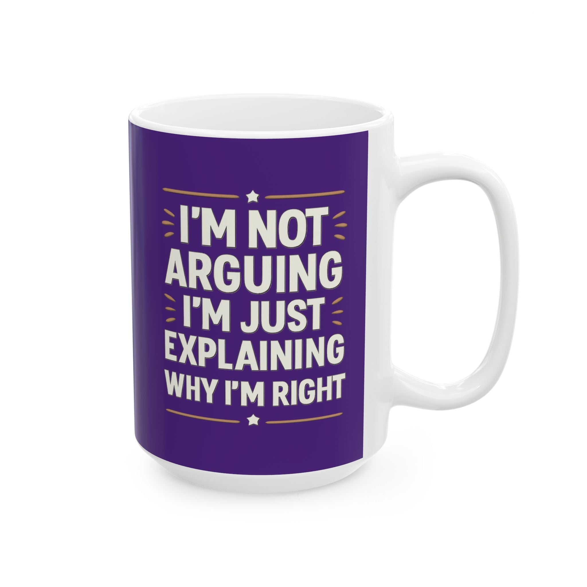 I'm always right coffee mug, Funny Ceramic Coffee Mug, Humorous Gift for Friends, Ideal for Birthdays, Office Use, Personal Mug, Unique Present