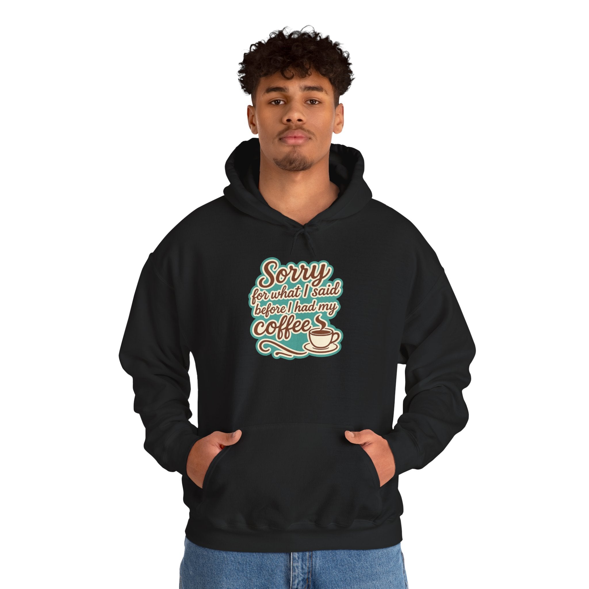 Coffee Lover's Hoodie, "Sorry for What I Said Before I Had My Coffee", Unisex Hooded Sweatshirt, Funny Gift for Friends, Cozy Casual Wear