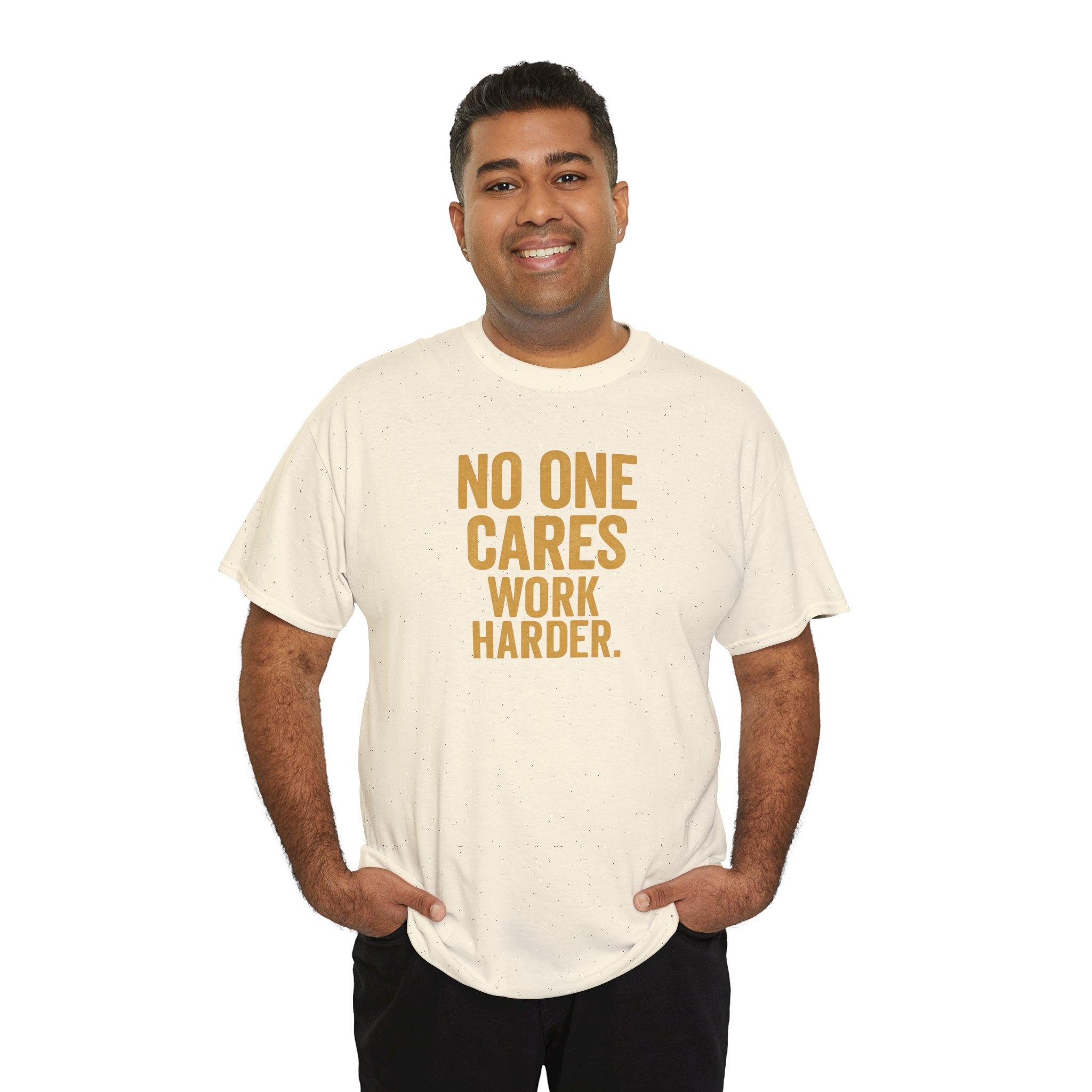 Motivational Tee - 'No One Cares, Work Harder' - Unisex