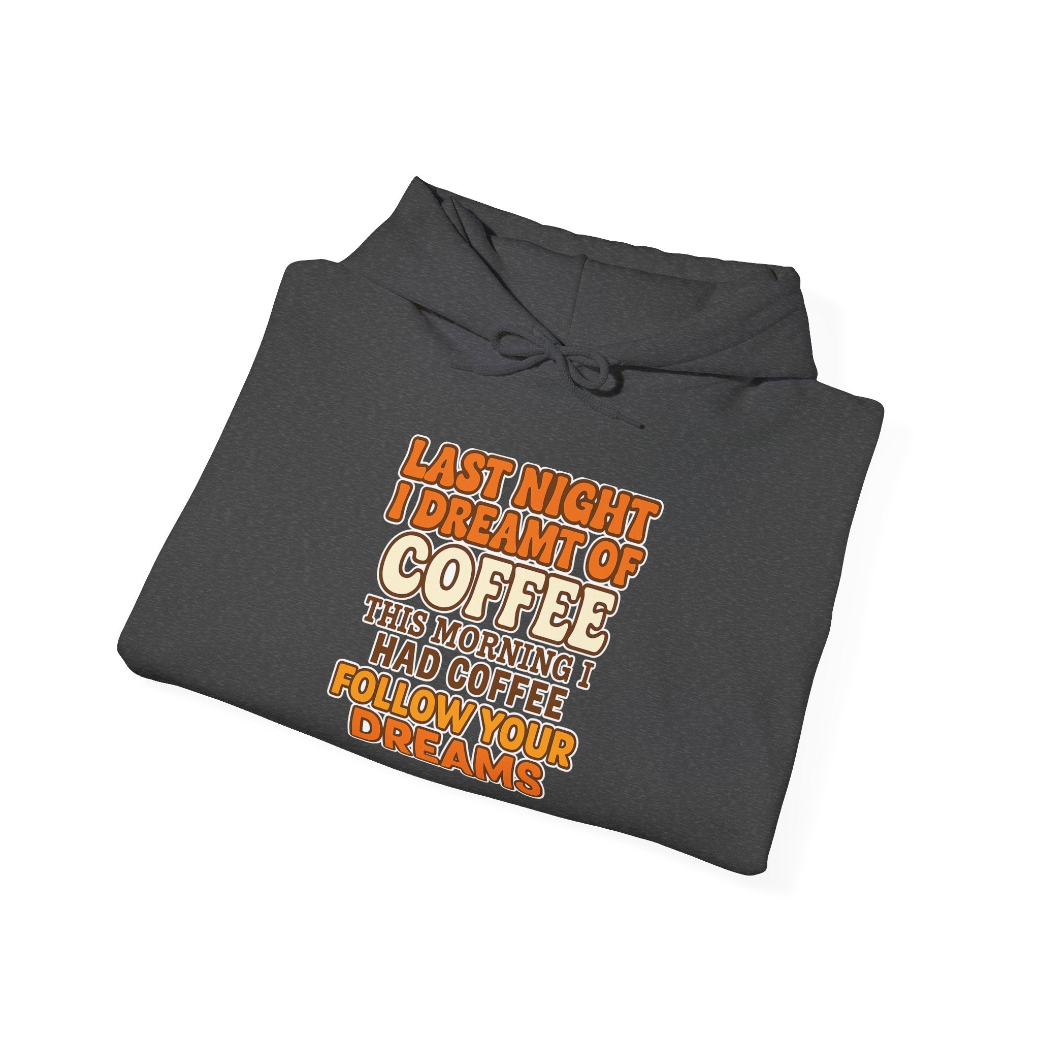 Dream of Coffee Follow Your Dreams Coffee-Inspired Unisex Hoodie, Cozy Sweatshirt Gift, Coffee Lover Sweatshirt, Perfect for Casual Days, Unique Graphic