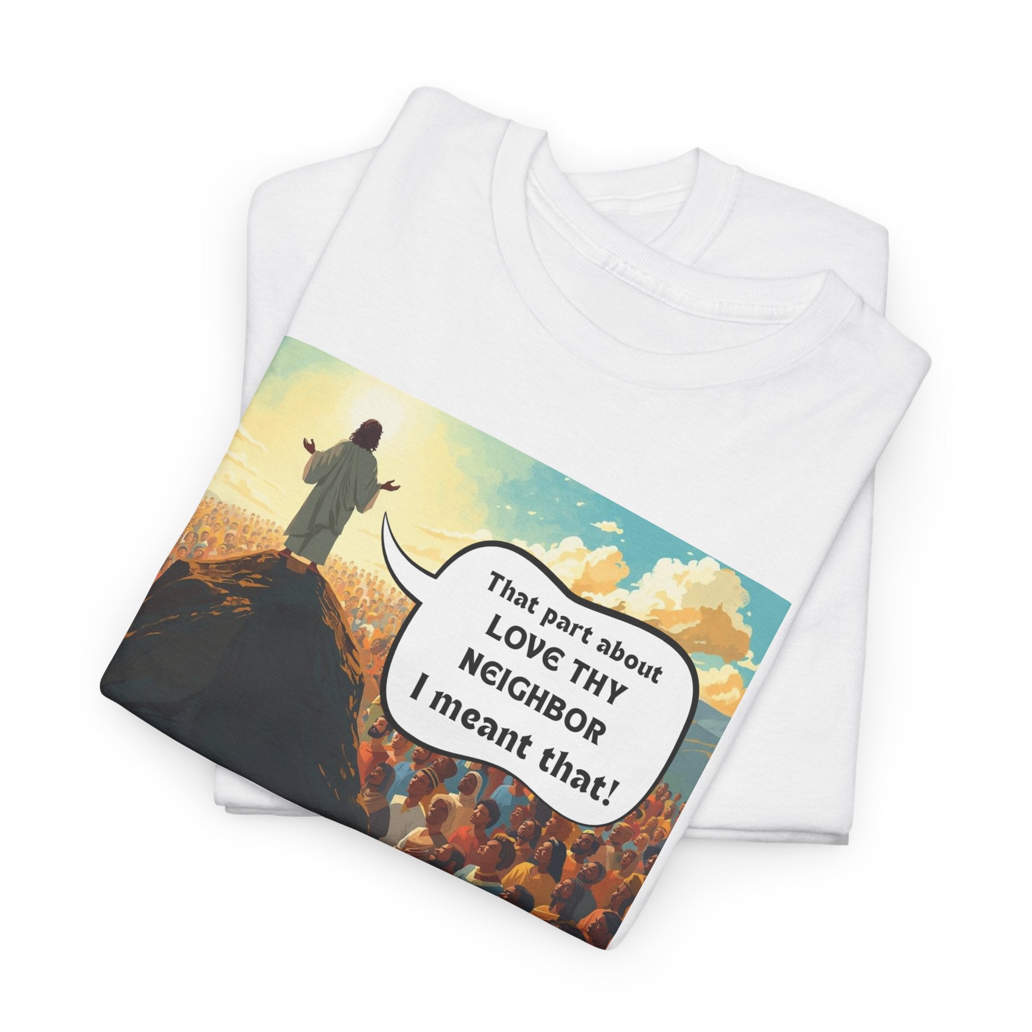 Love They Neighbor - Inspirational Quote Tee - Unisex Heavy Cotton T-Shirt, Motivational Gift, Relaxed Style, Everyday Wear,