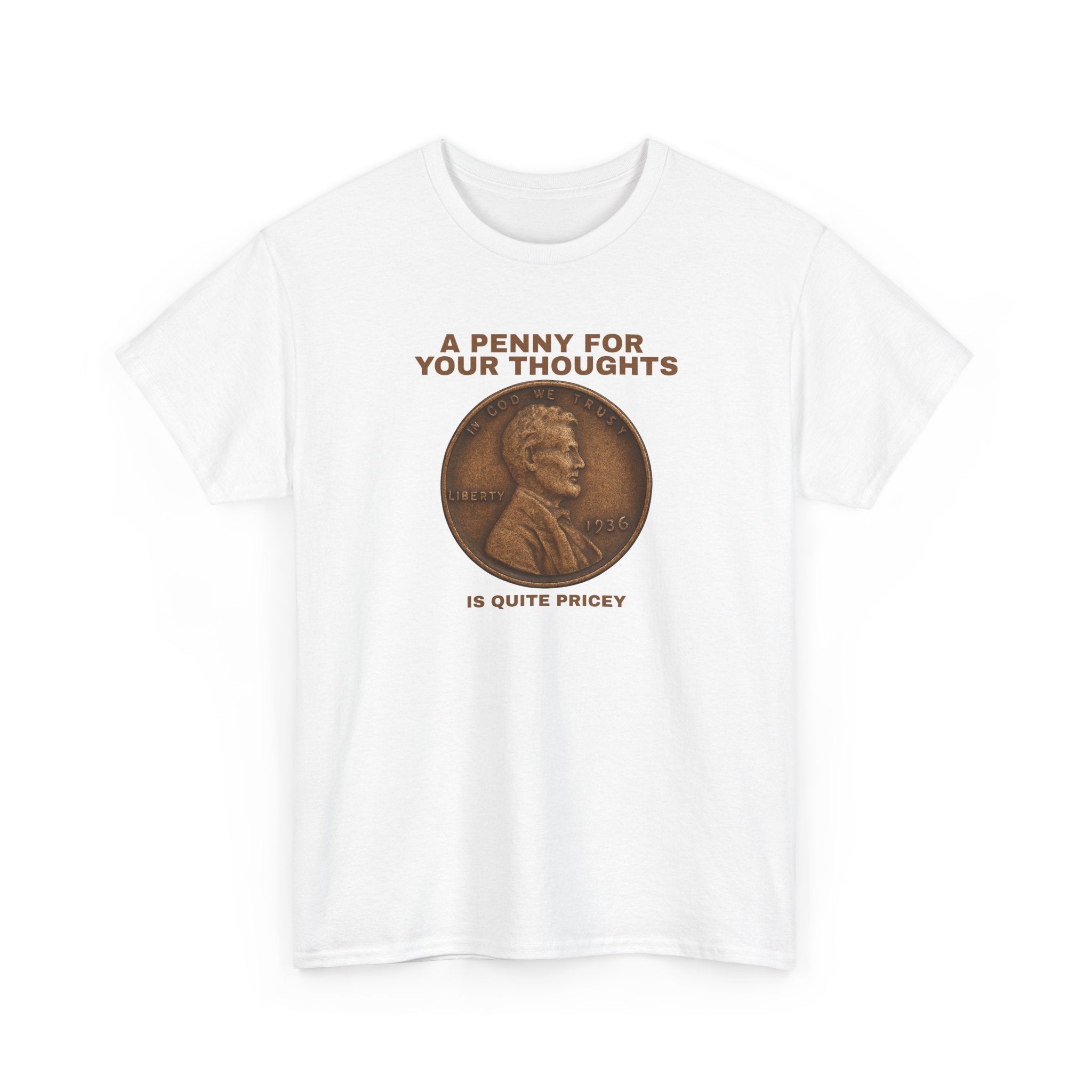 Funny Unisex Tee - A Penny For Your Thoughts, Gift for Friends, Casual Humor Shirt