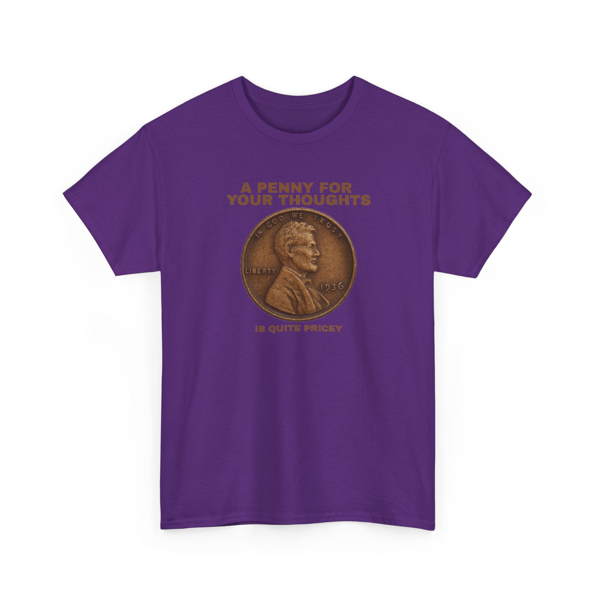 Funny Unisex Tee - A Penny For Your Thoughts, Gift for Friends, Casual Humor Shirt