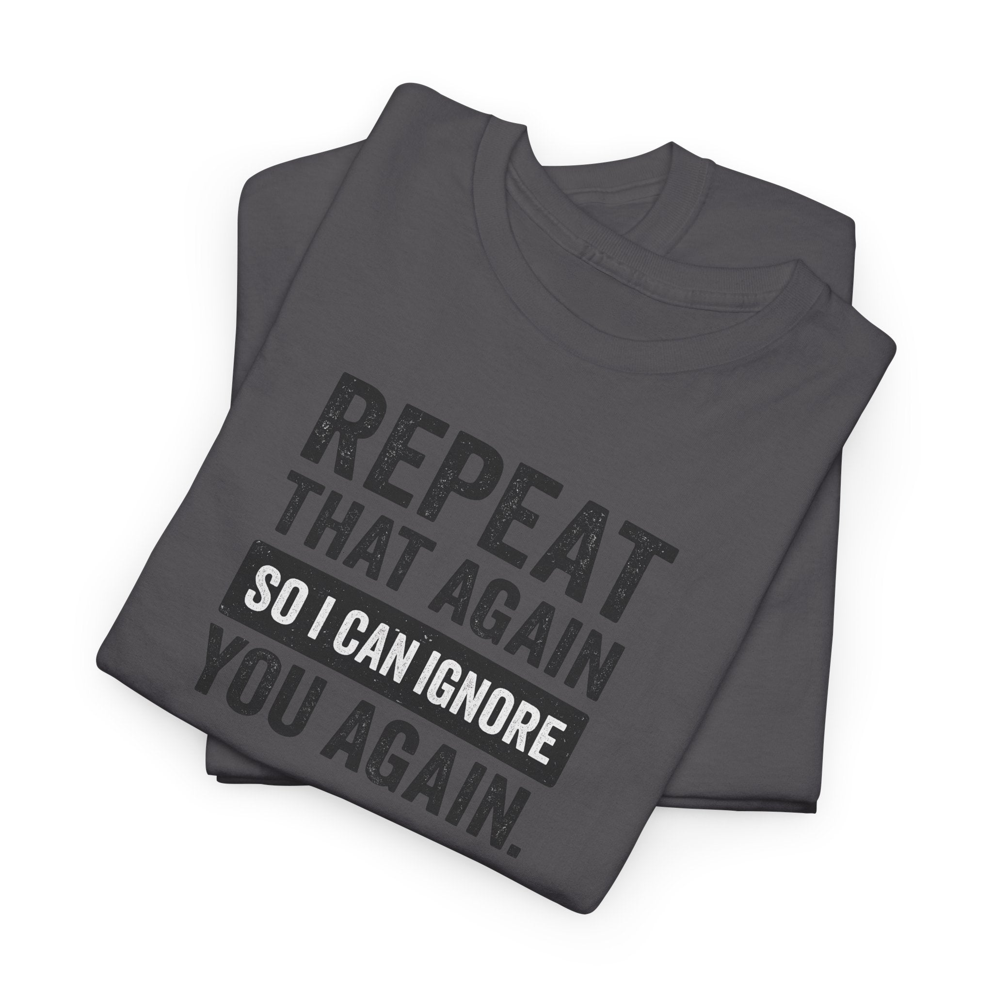 Funny Quote T-Shirt, Casual Tee for Friends, Birthday Gift, Humor Apparel, Everyday Wear