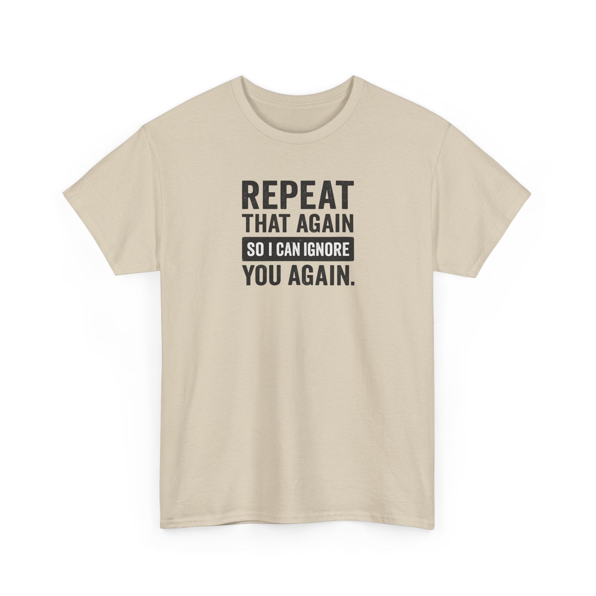 Funny Quote T-Shirt, Casual Tee for Friends, Birthday Gift, Humor Apparel, Everyday Wear