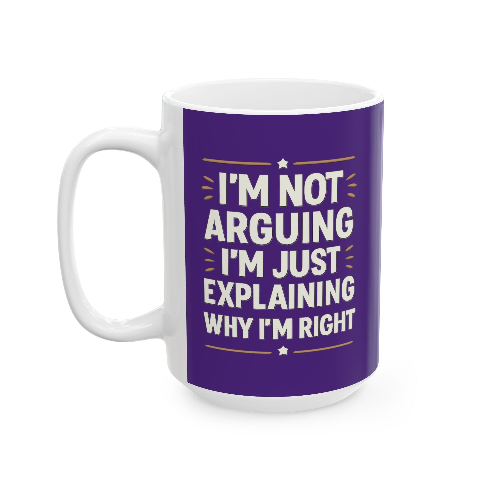 I'm always right coffee mug, Funny Ceramic Coffee Mug, Humorous Gift for Friends, Ideal for Birthdays, Office Use, Personal Mug, Unique Present