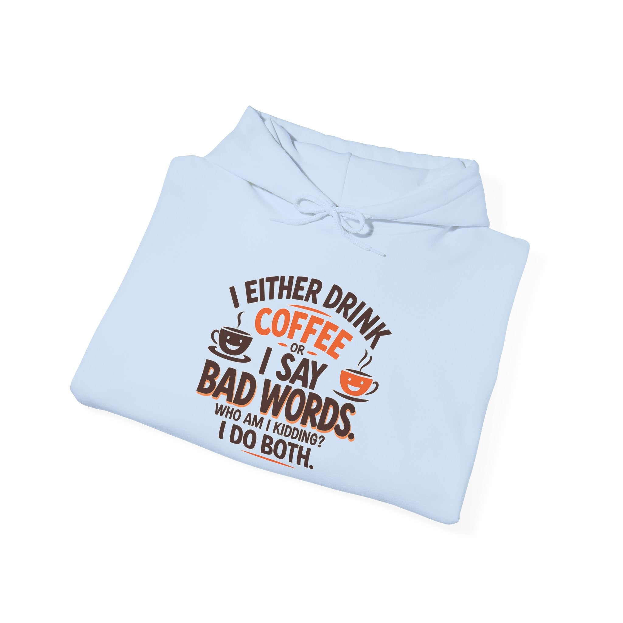 I drink coffee or say bad words, Coffee Lovers Hoodie - Unisex Funny Sweatshirt, Gift for Coffee Addicts, Unique Design, Great for Casual Wear, Perfect for Holidays