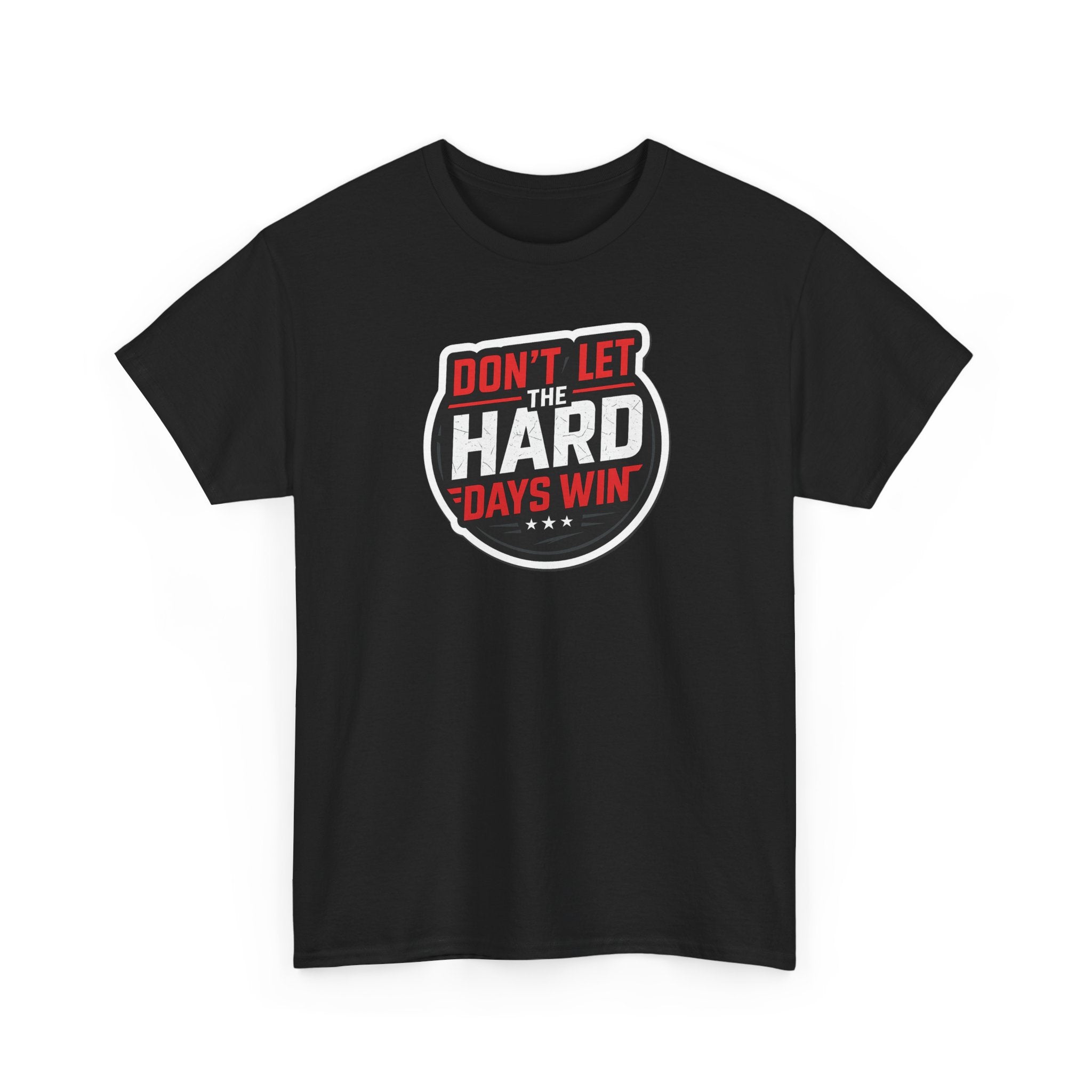 Don't Let the Hard Days Win Motivational T-shirt | Perfect for Casual Wear, Gifts, or Workouts, Positive Affirmations, Everyday Style