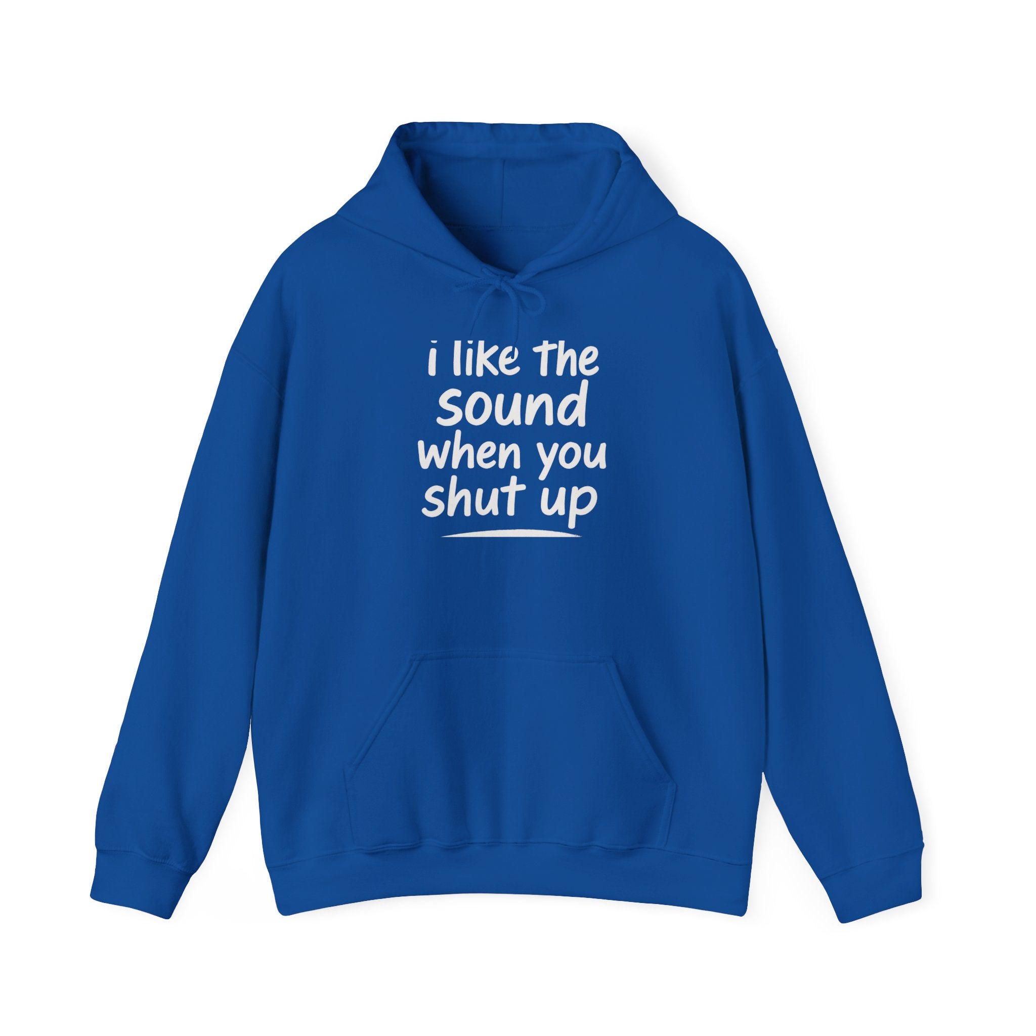I Like The Sound When You Shut Up - Unisex Heavy Blend Hoodie, Funny Gift for Friends, Casual Wear, Comfortable Hoodie, Humor Apparel
