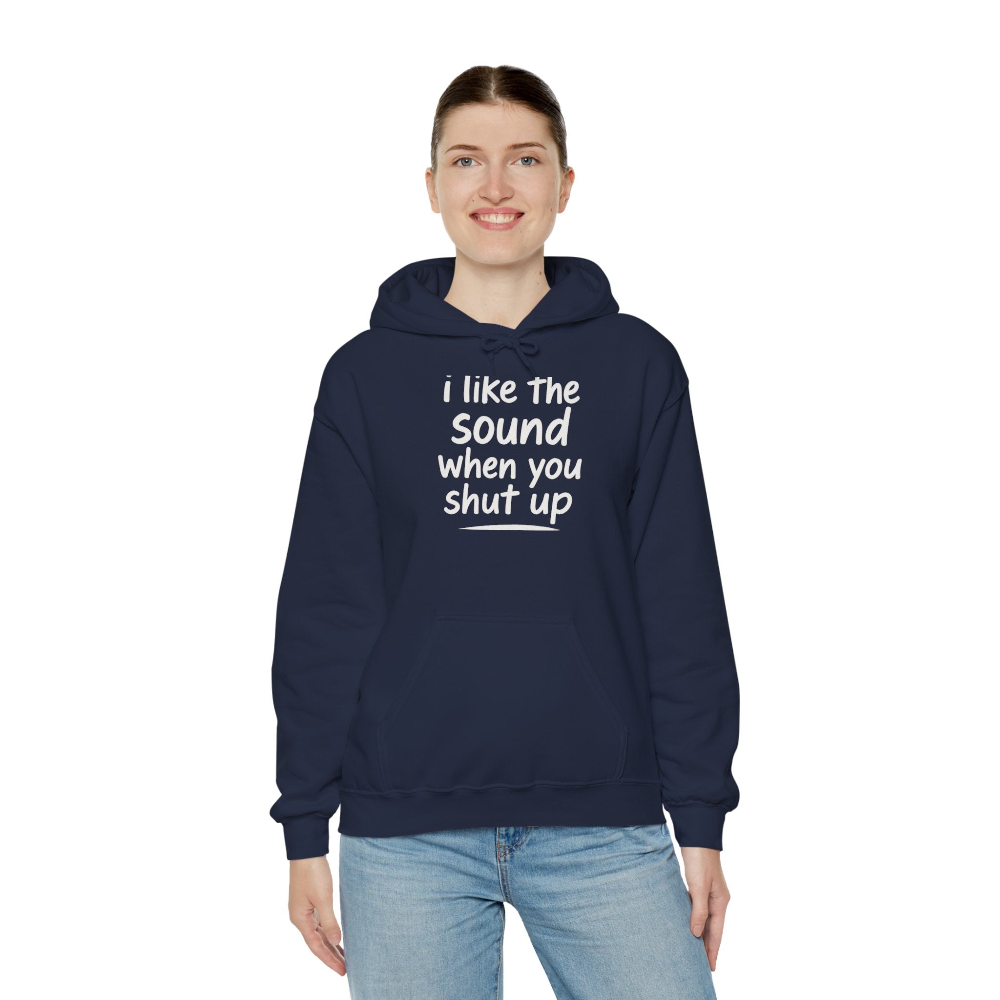 I Like The Sound When You Shut Up - Unisex Heavy Blend Hoodie, Funny Gift for Friends, Casual Wear, Comfortable Hoodie, Humor Apparel