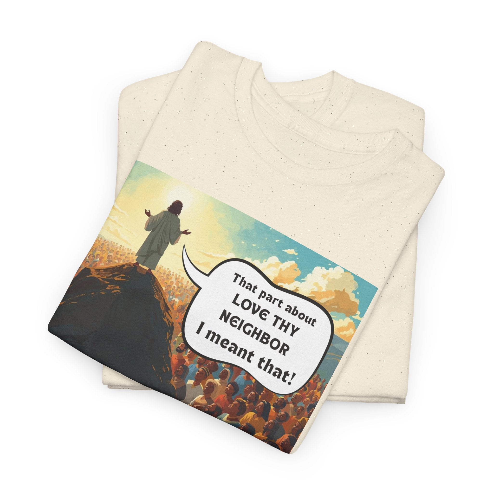 Love They Neighbor - Inspirational Quote Tee - Unisex Heavy Cotton T-Shirt, Motivational Gift, Relaxed Style, Everyday Wear,