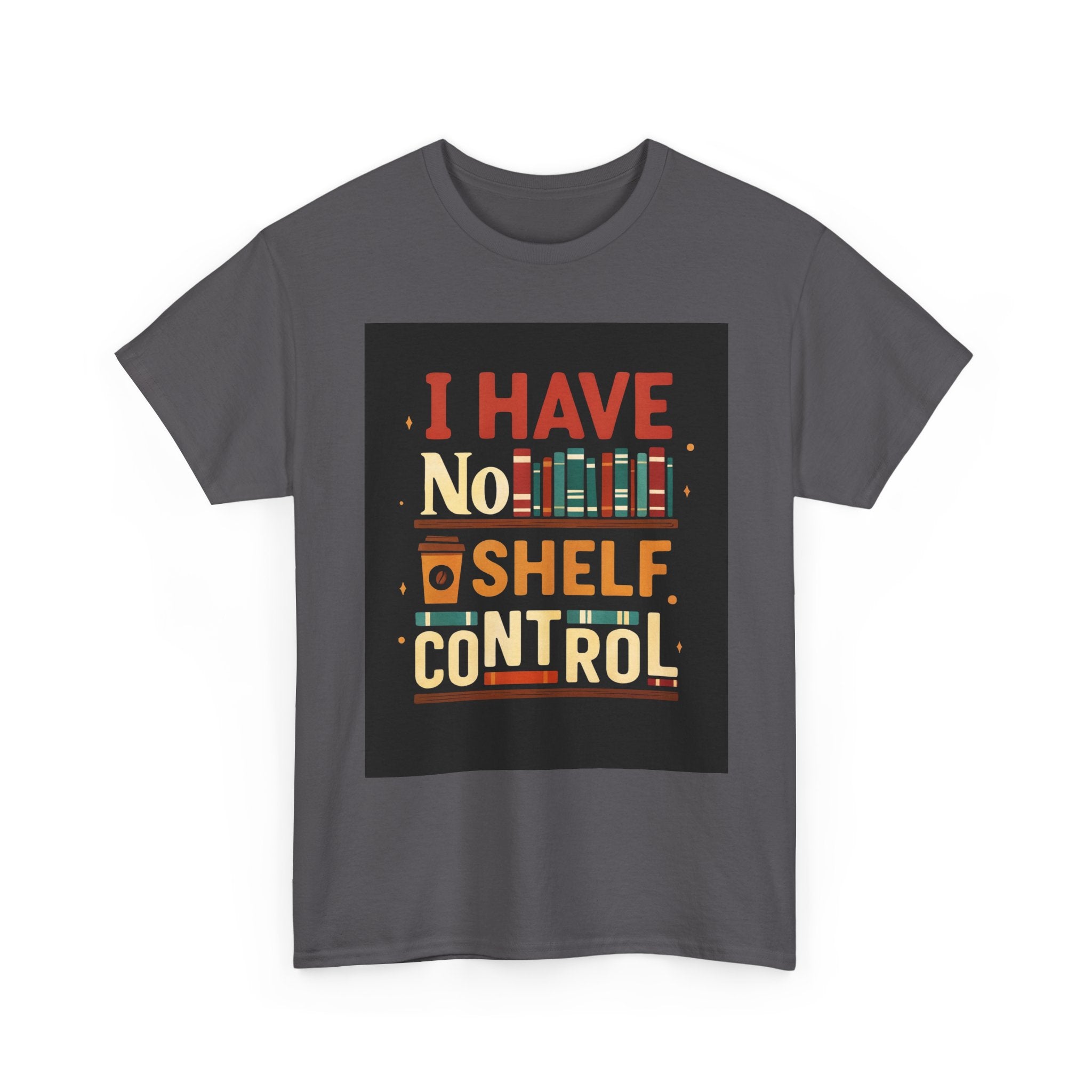 Book Lover's Humor Tee - I Have No Shelf Control, Gift for Readers, Bookish Apparel, Casual Wear, Funny T-Shirt