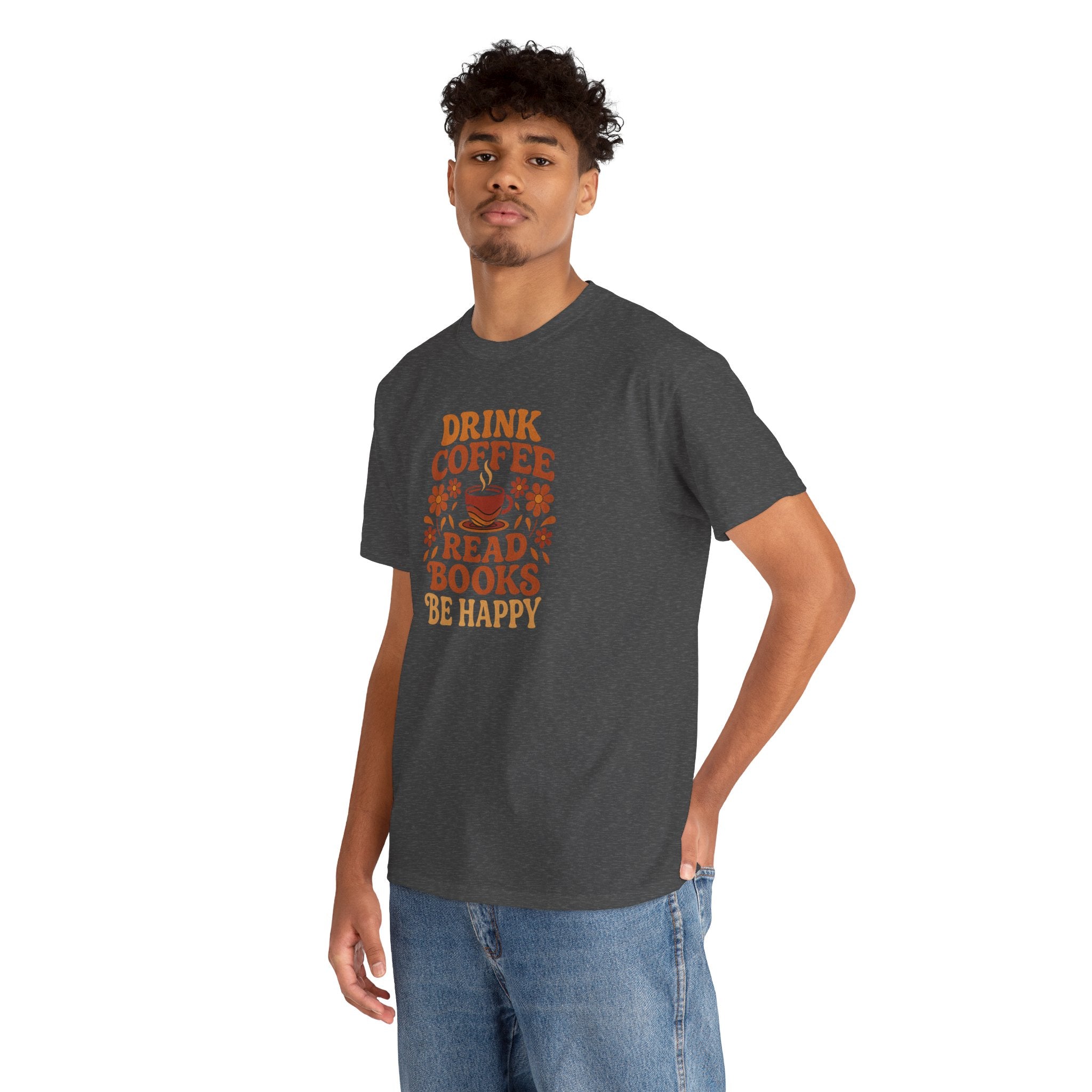 Coffee Lovers, Book Lovers Unisex Heavy Cotton Tee | Drink Coffee Read Books Be Happy, Gift for Book Lovers, Casual Wear, Cozy Outfit, Coffee Enthusiast