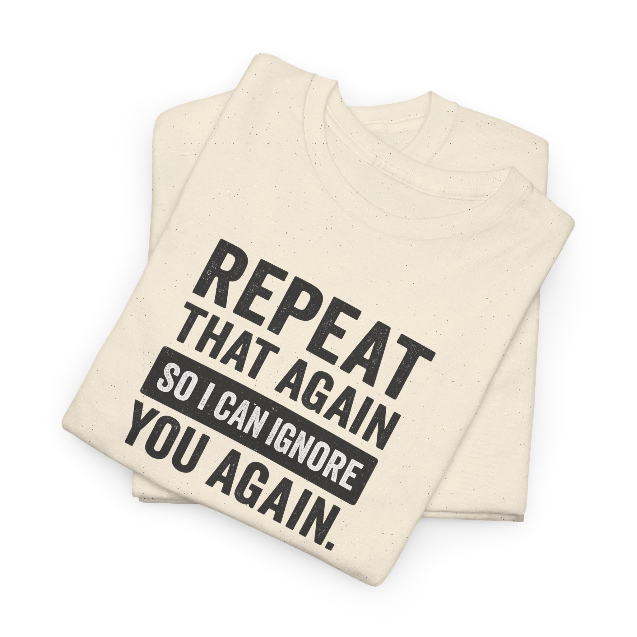 Funny Quote T-Shirt, Casual Tee for Friends, Birthday Gift, Humor Apparel, Everyday Wear