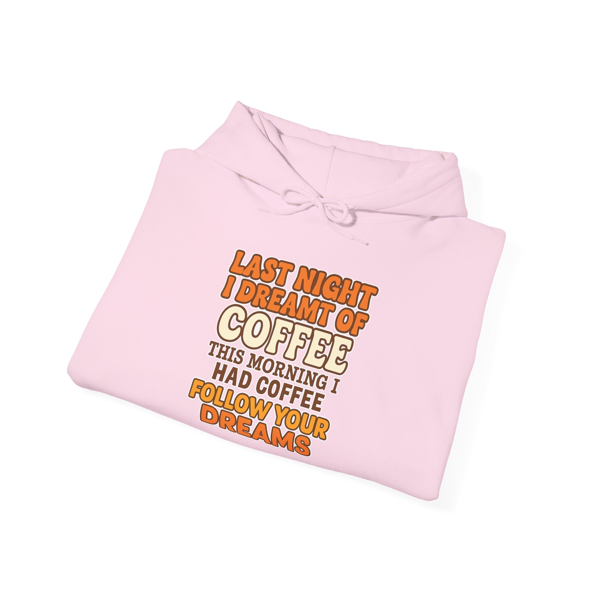 Dream of Coffee Follow Your Dreams Coffee-Inspired Unisex Hoodie, Cozy Sweatshirt Gift, Coffee Lover Sweatshirt, Perfect for Casual Days, Unique Graphic