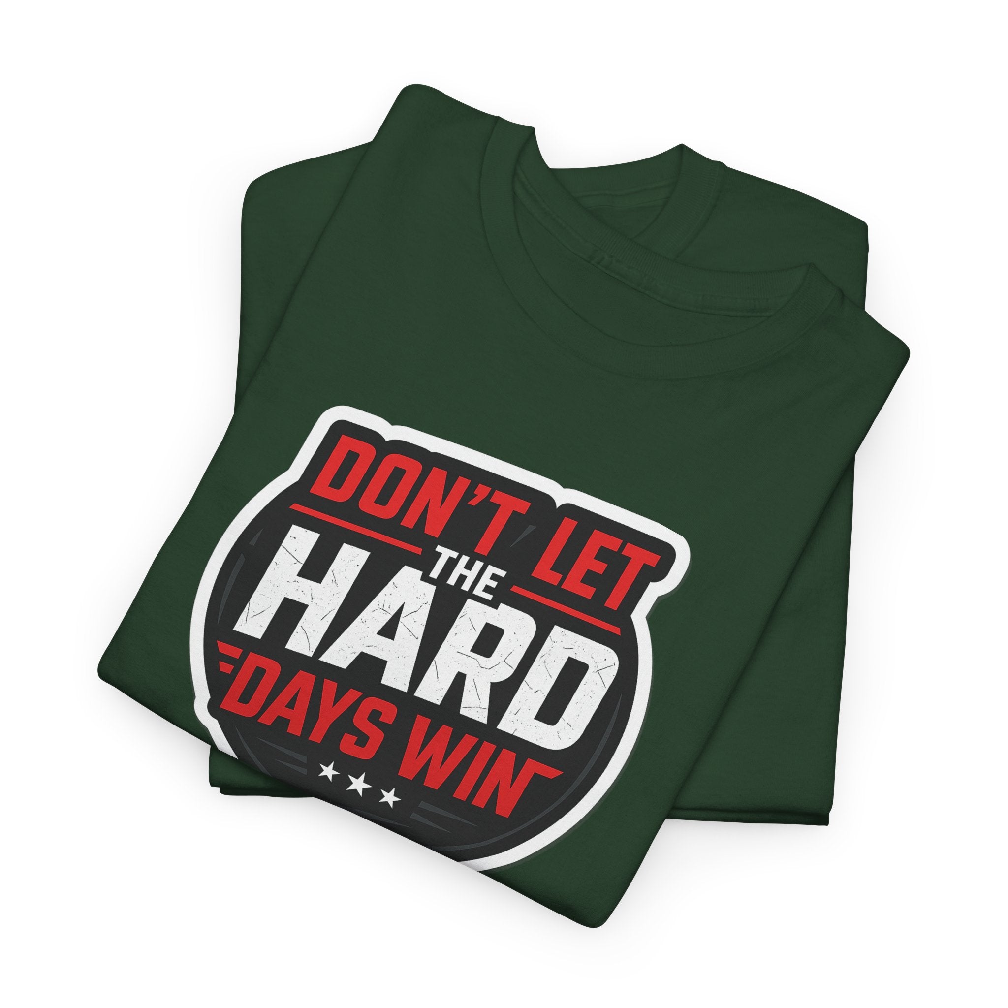 Don't Let the Hard Days Win Motivational T-shirt | Perfect for Casual Wear, Gifts, or Workouts, Positive Affirmations, Everyday Style