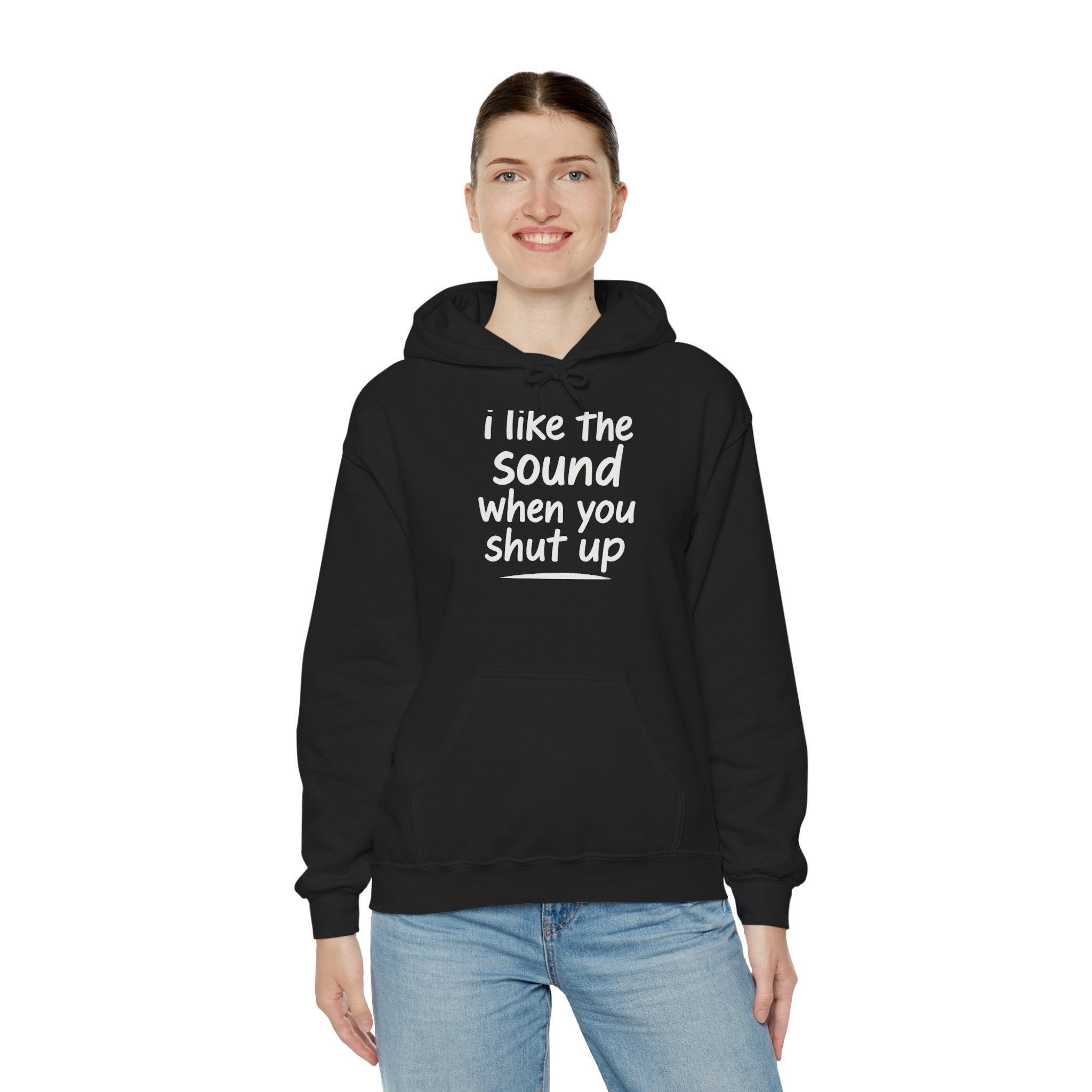 I Like The Sound When You Shut Up - Unisex Heavy Blend Hoodie, Funny Gift for Friends, Casual Wear, Comfortable Hoodie, Humor Apparel