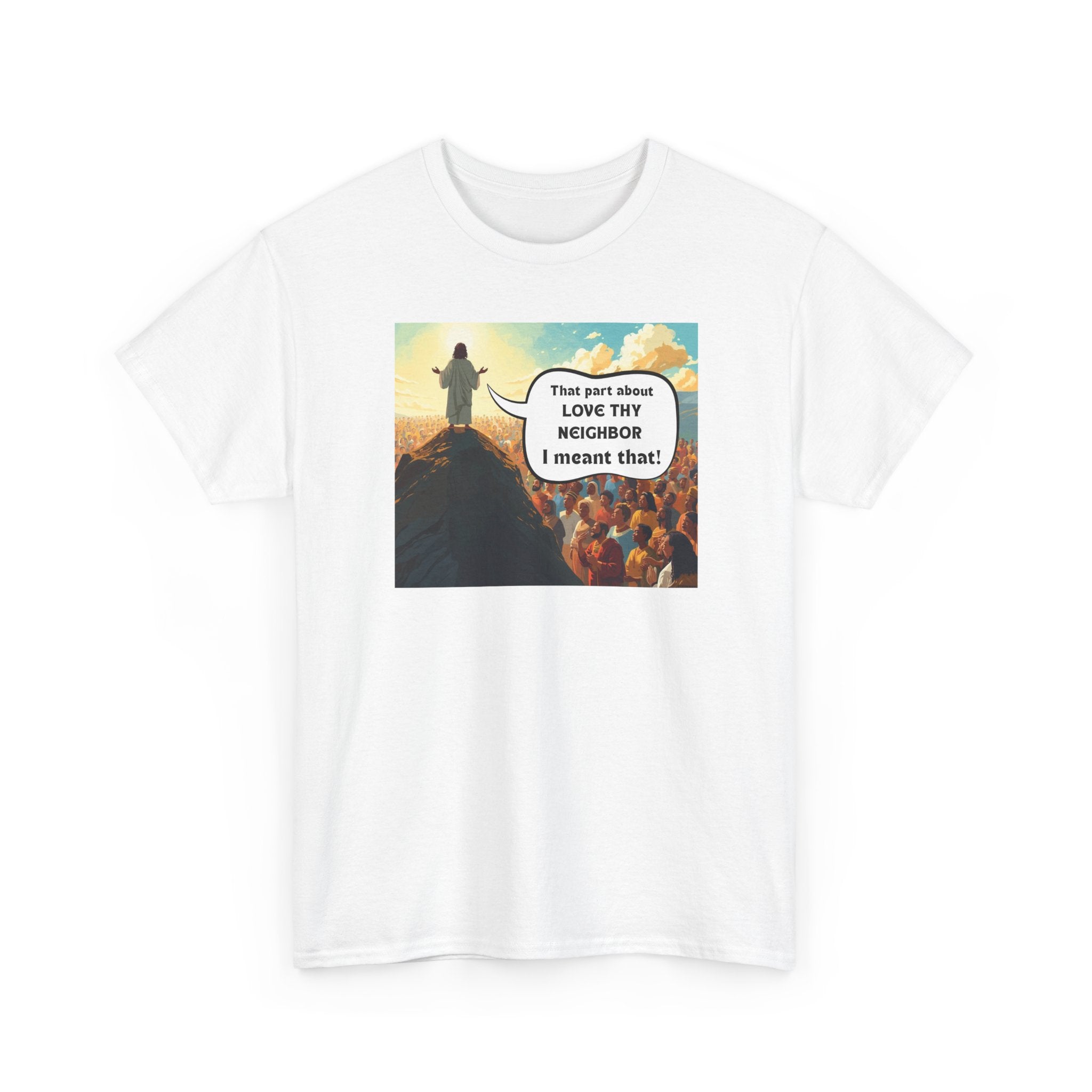 Love They Neighbor - Inspirational Quote Tee - Unisex Heavy Cotton T-Shirt, Motivational Gift, Relaxed Style, Everyday Wear,