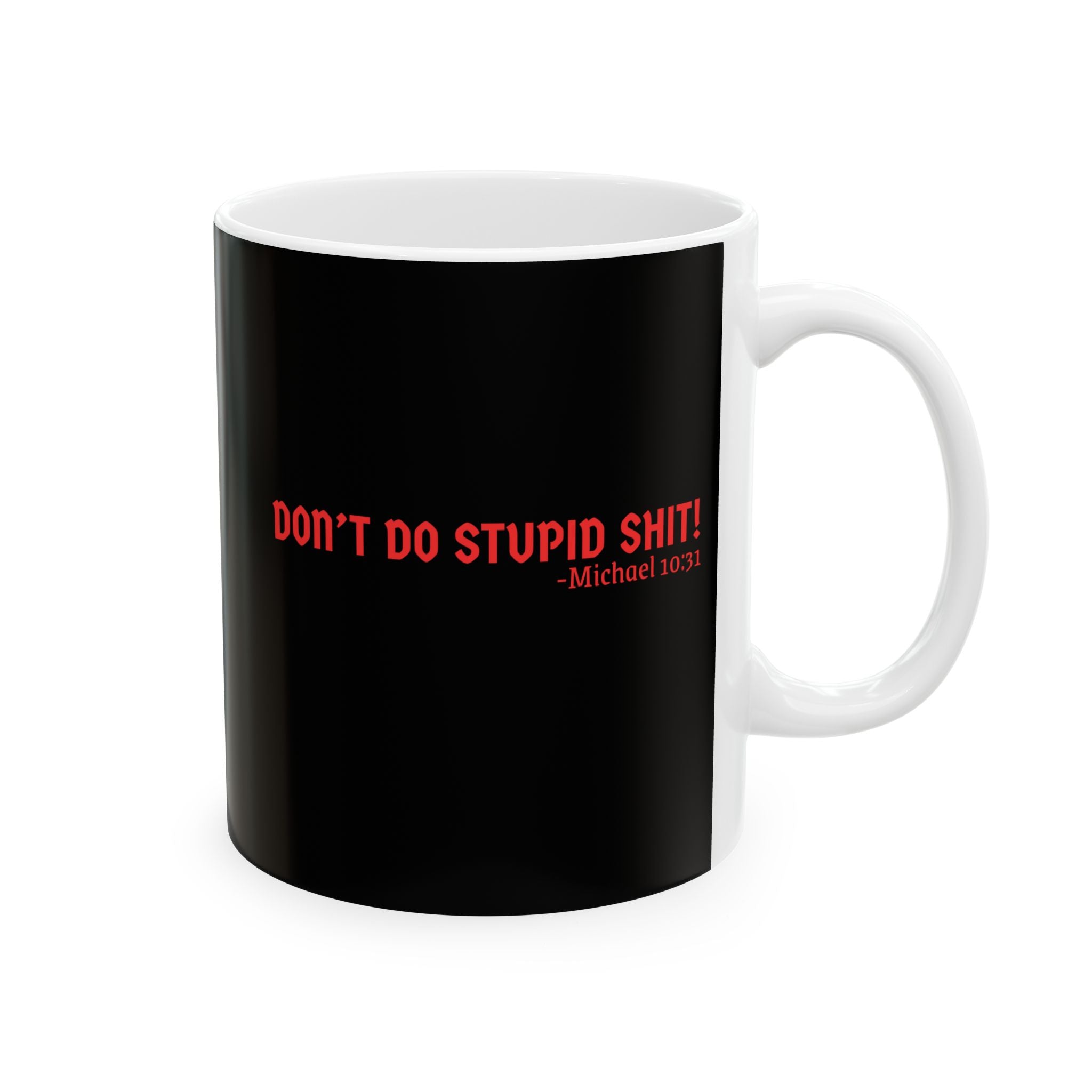 Funny Black Ceramic Mug - Don’t Do Stupid Shit! Coffee Cup for Office, Gift for Friends, Humor, Kitchen Decor, 11oz, 15oz
