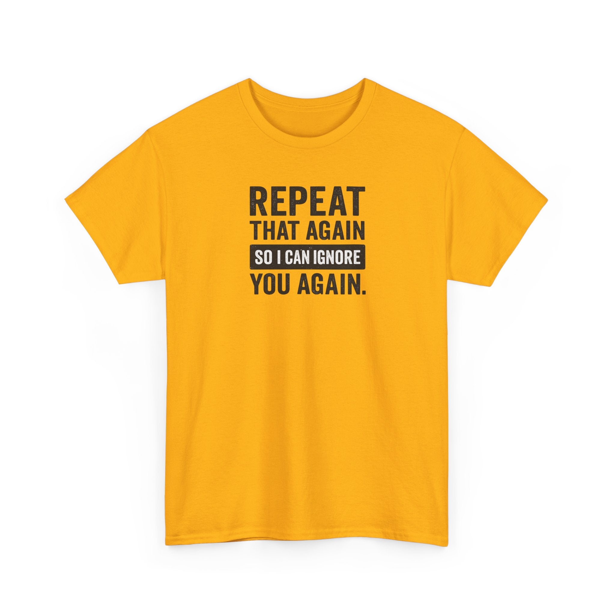 Funny Quote T-Shirt, Casual Tee for Friends, Birthday Gift, Humor Apparel, Everyday Wear