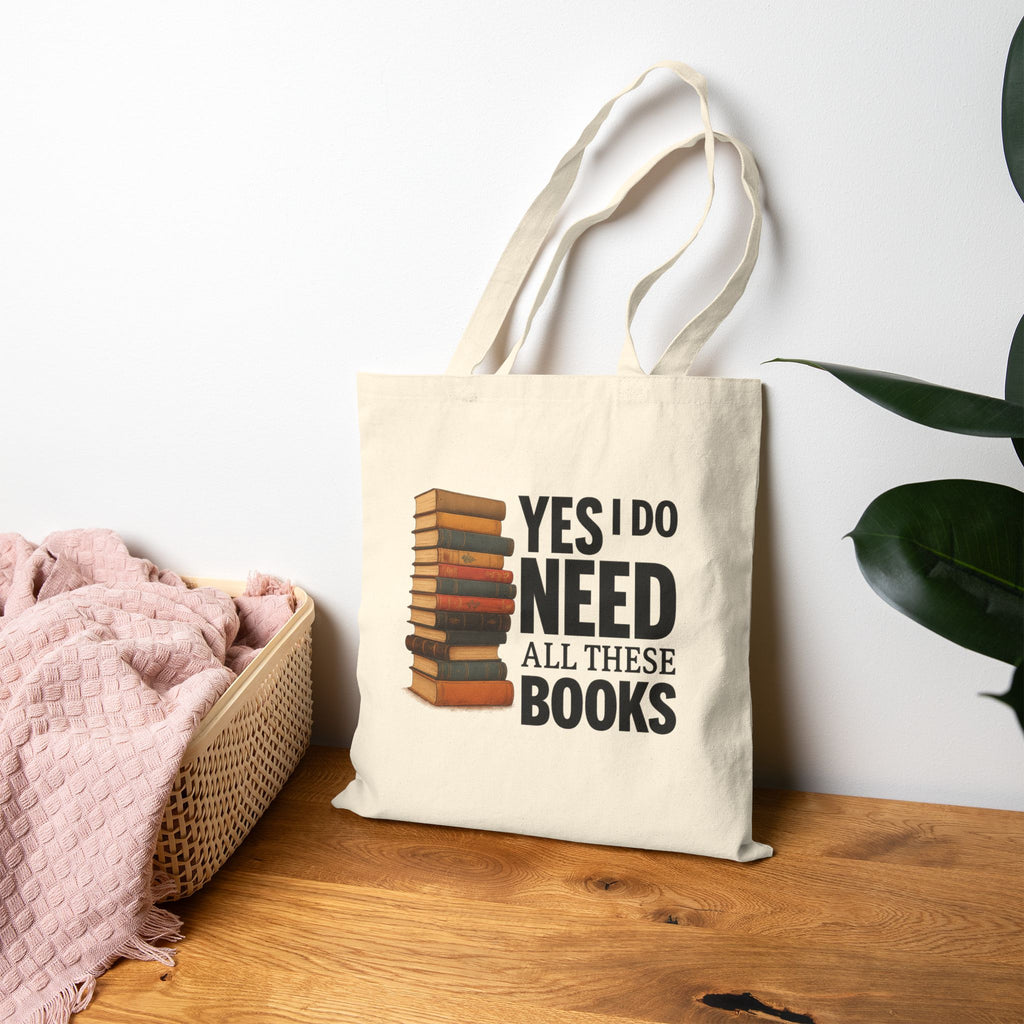 YES I NEED ALL THESE BOOKS - Book Lover Tote Bag - Perfect for Readers, Gifts for Book Lovers, Eco-Friendly Shopping Bag, Library Companion, Literary Gift