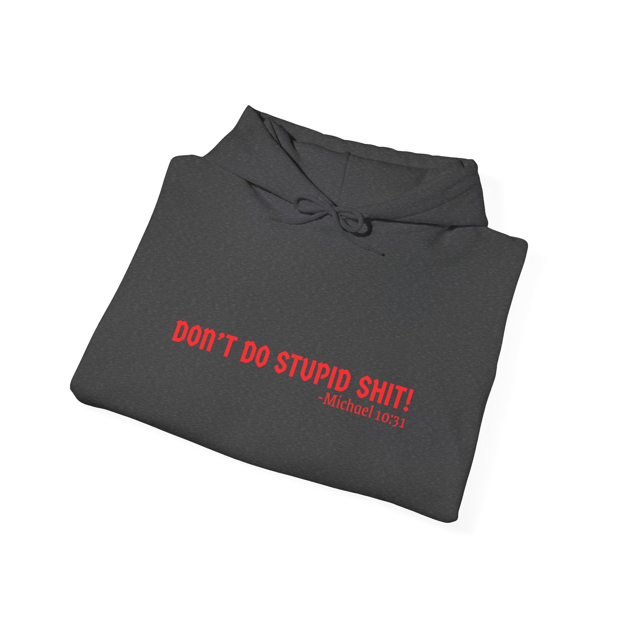 Funny Quote "Don't Do Stupid Shit" Hoodie, Unisex Sweatshirt, Gift for Friends, Motivational Apparel, Casual Wear, Funny Humor Clothing