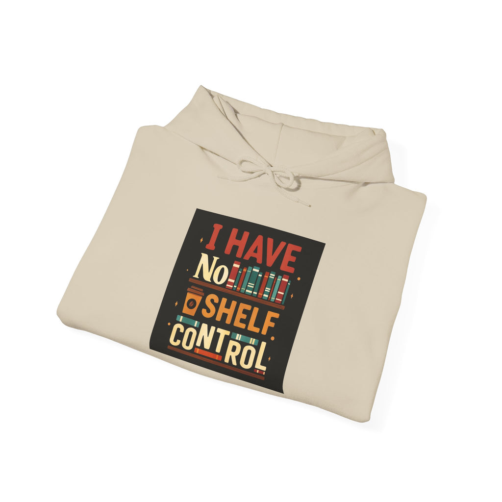 I Have No Shelf Control Hoodie, Cozy Sweatshirt, Funny Gift for Book Lovers, Literary Apparel, Comfortable Casual Wear