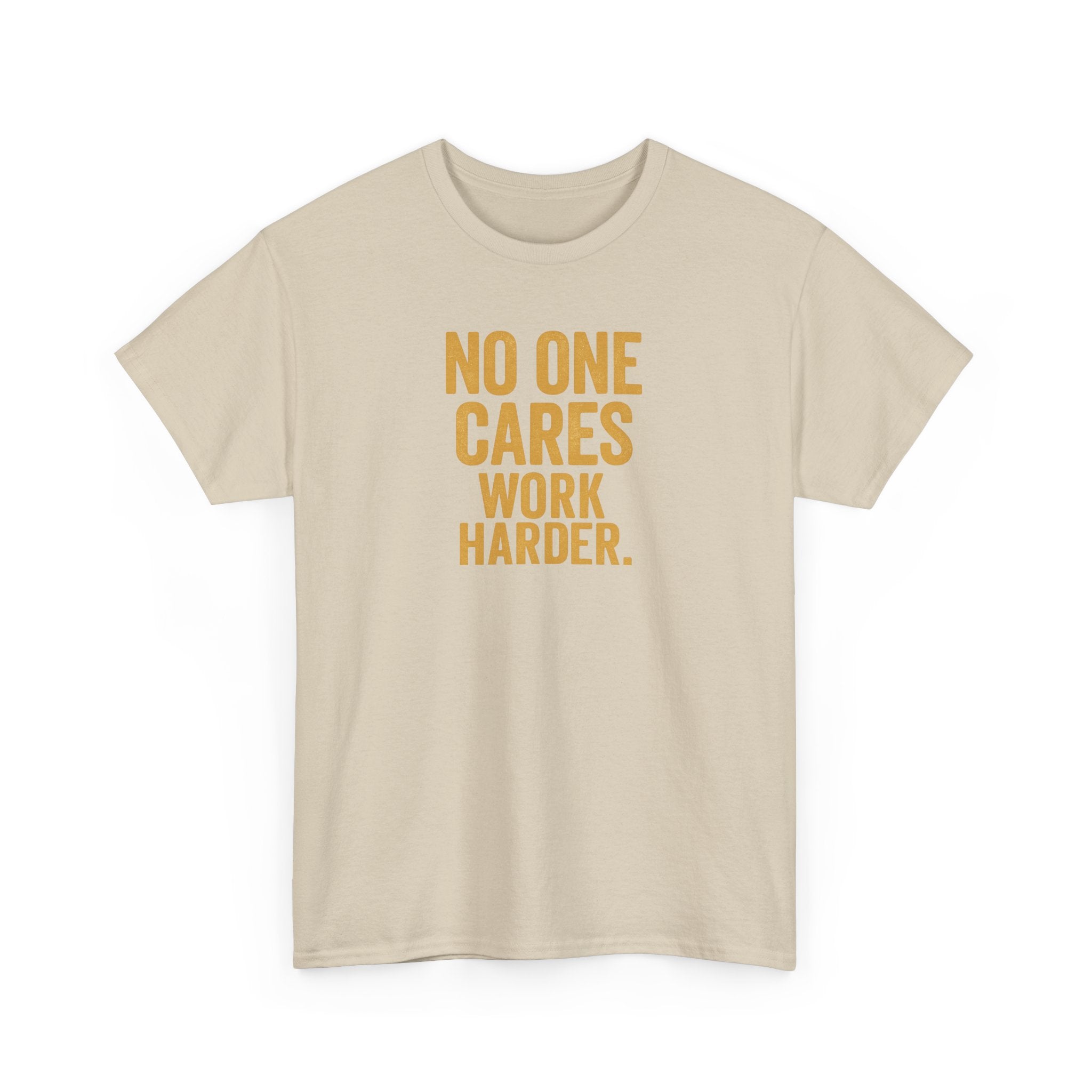 Motivational Tee - 'No One Cares, Work Harder' - Unisex