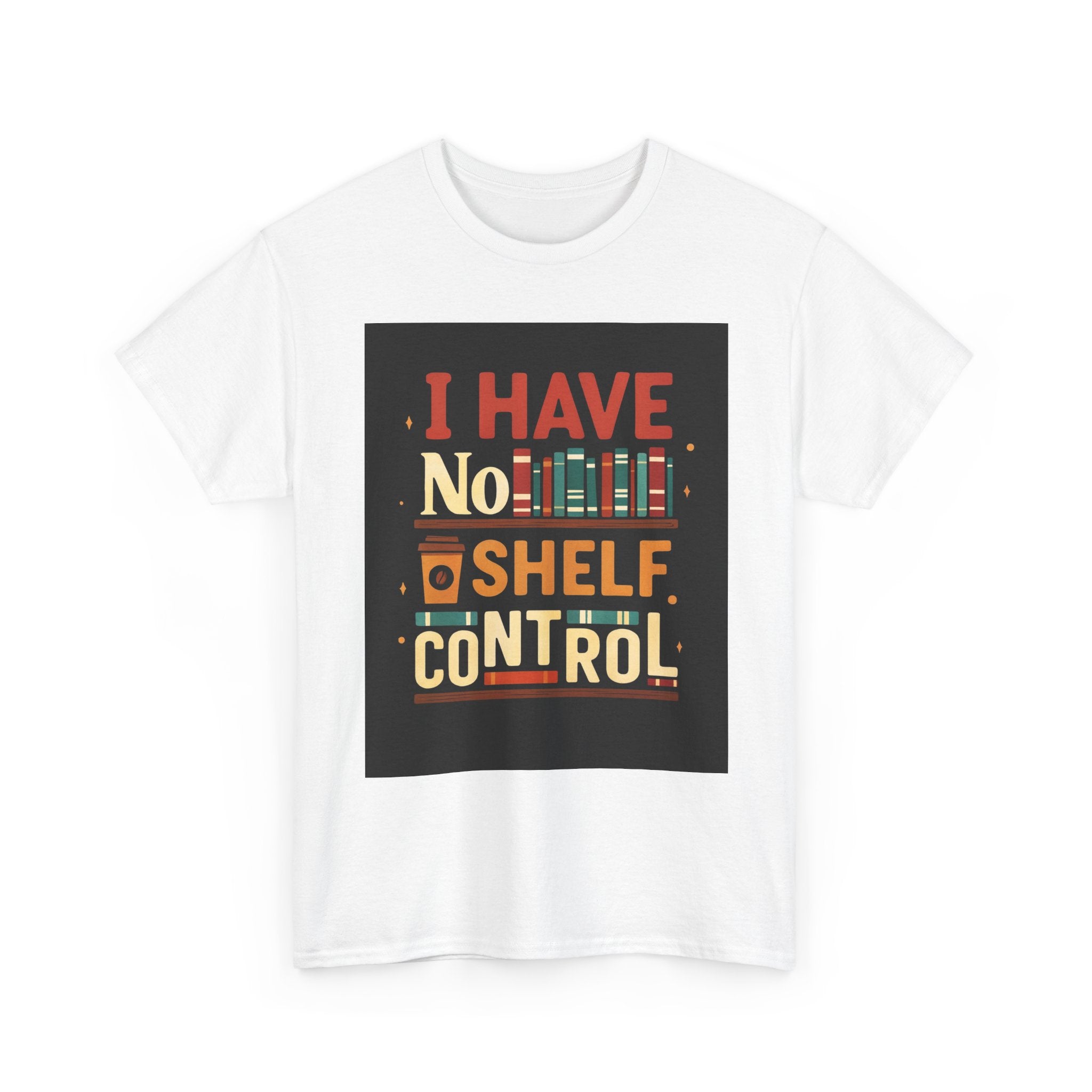 Book Lover's Humor Tee - I Have No Shelf Control, Gift for Readers, Bookish Apparel, Casual Wear, Funny T-Shirt