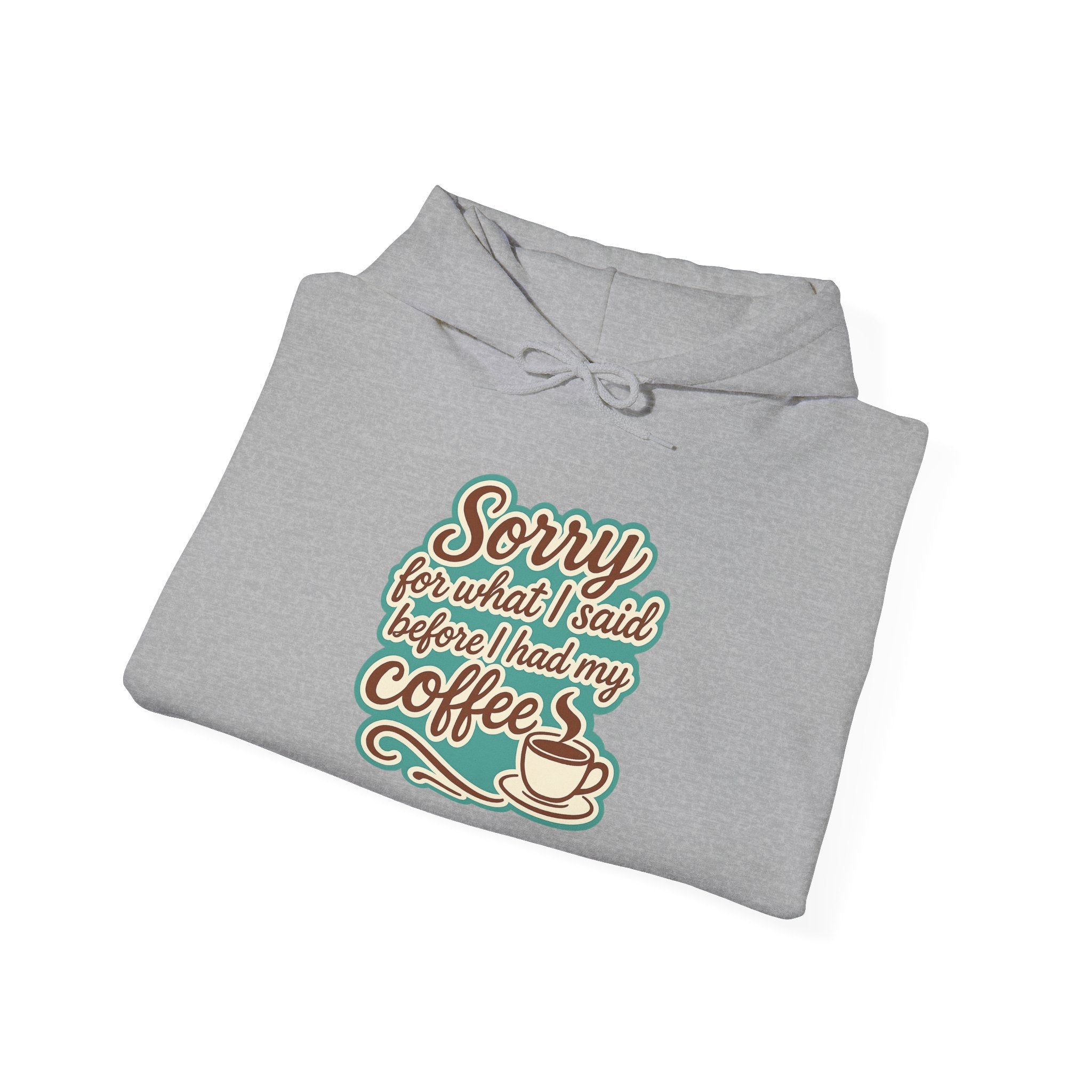 Coffee Lover's Hoodie, "Sorry for What I Said Before I Had My Coffee", Unisex Hooded Sweatshirt, Funny Gift for Friends, Cozy Casual Wear