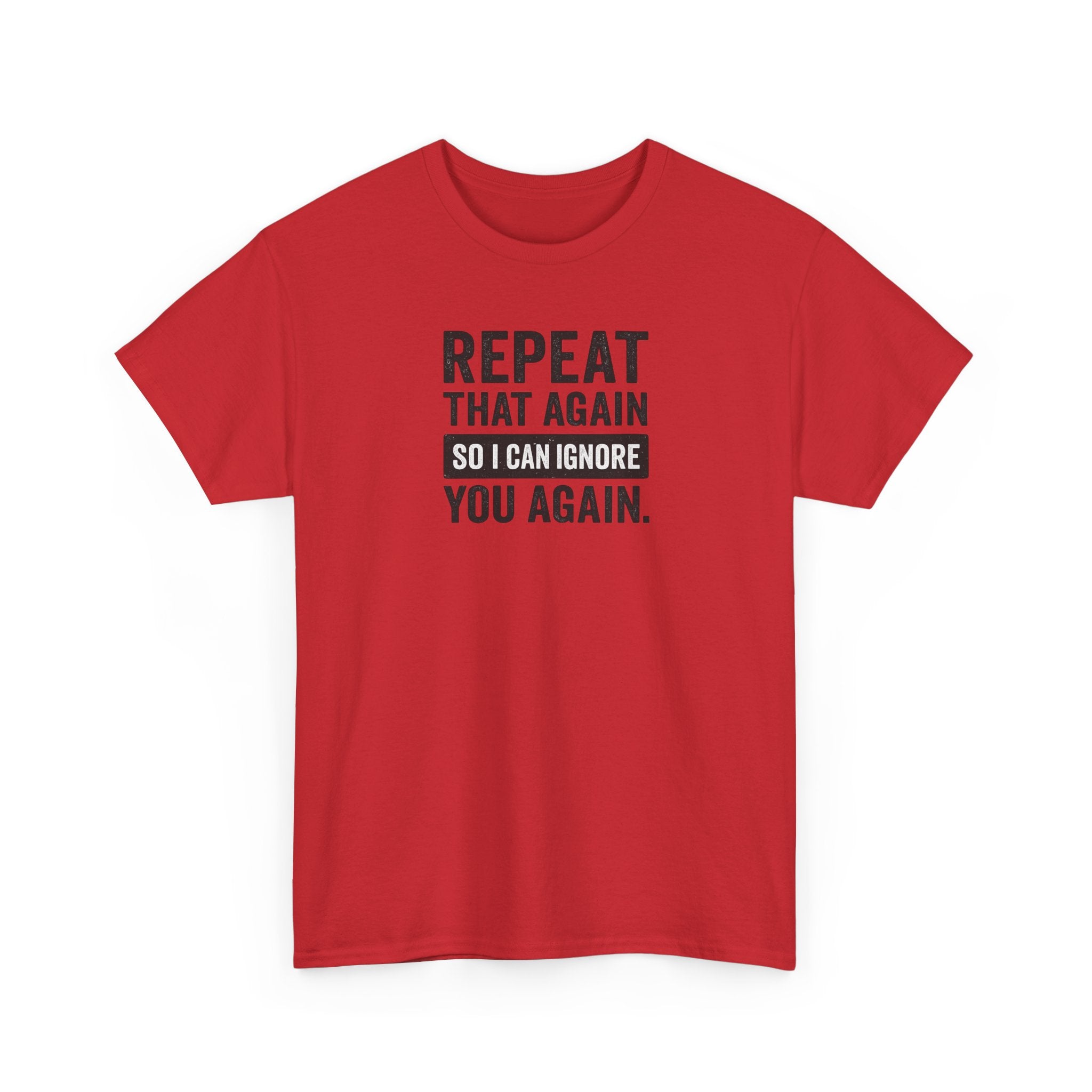 Funny Quote T-Shirt, Casual Tee for Friends, Birthday Gift, Humor Apparel, Everyday Wear