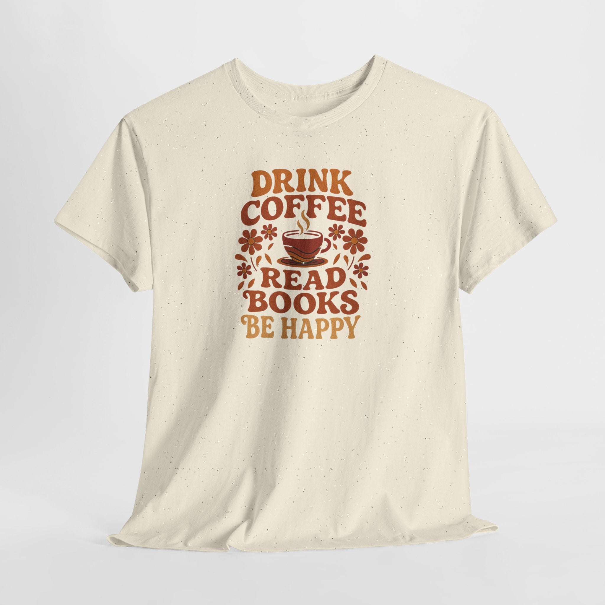 Coffee Lovers, Book Lovers Unisex Heavy Cotton Tee | Drink Coffee Read Books Be Happy, Gift for Book Lovers, Casual Wear, Cozy Outfit, Coffee Enthusiast