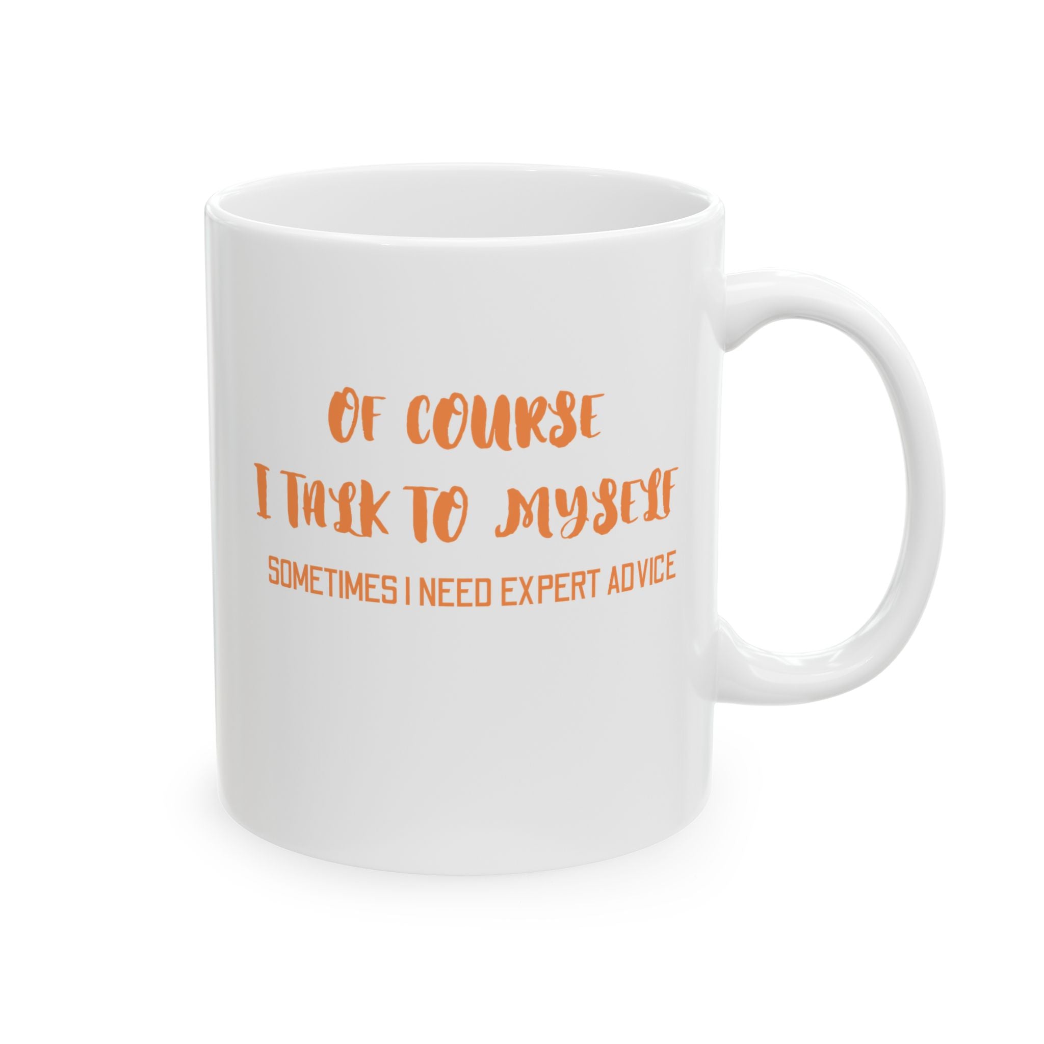 Of Course I Talk To Myself Coffee Mug, Motivational Gift, Funny Quote Mug, Self-Care Ceramic Cup, Unique Gift for Friends
