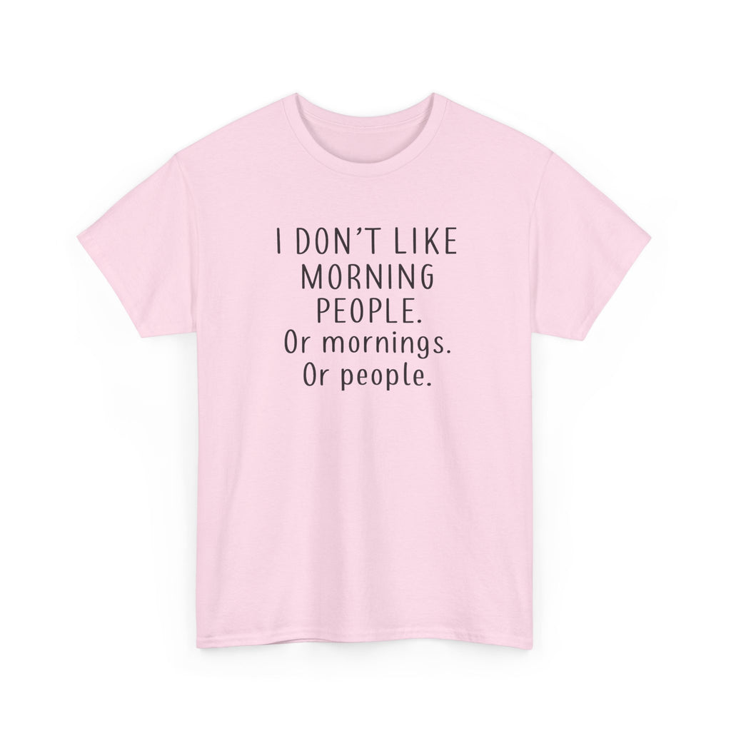 Funny Morning Tee - I Don't Like Morning People, Gift for Night Owls, Casual Wear, Humor T-Shirt, Unisex Cotton Shirt