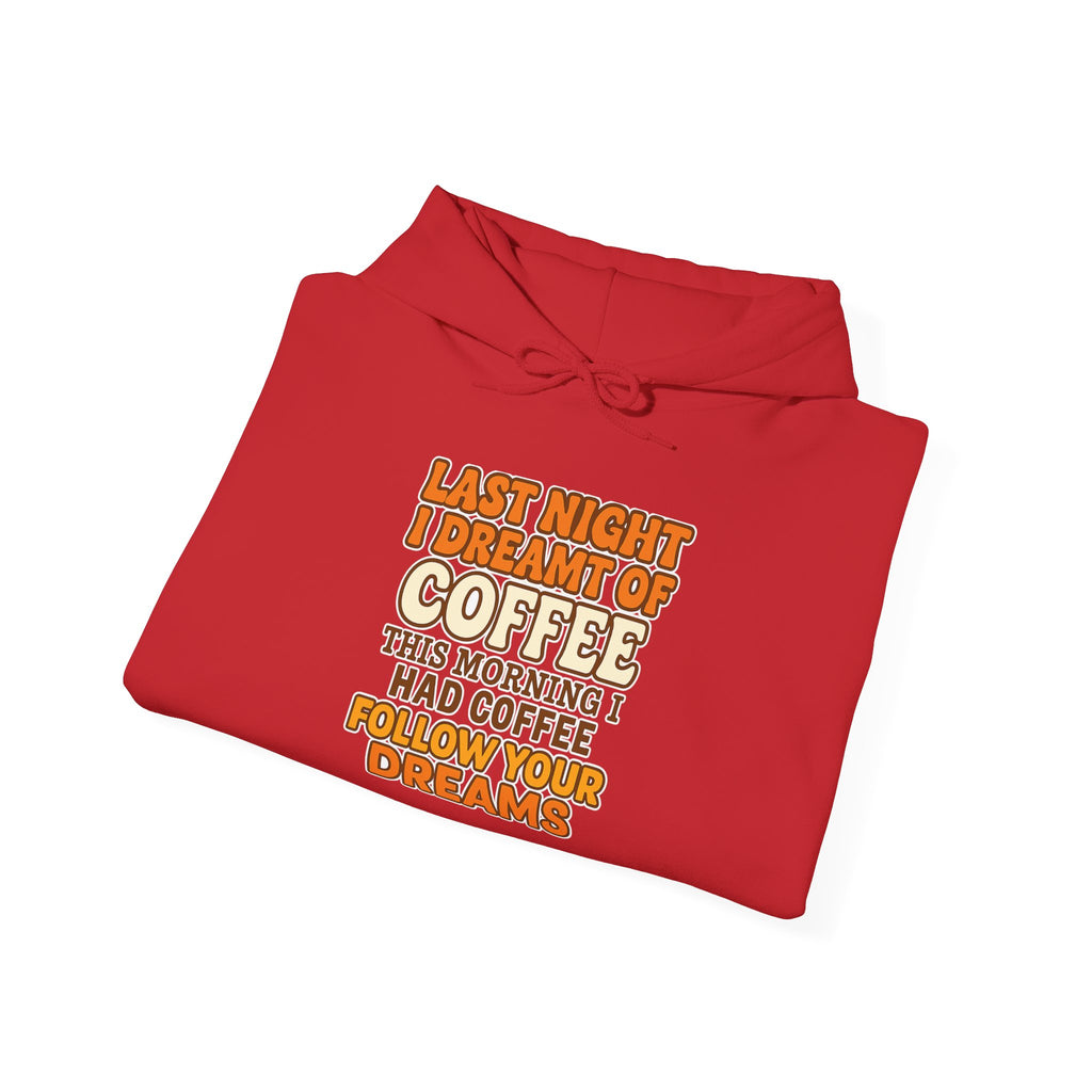 Dream of Coffee Follow Your Dreams Coffee-Inspired Unisex Hoodie, Cozy Sweatshirt Gift, Coffee Lover Sweatshirt, Perfect for Casual Days, Unique Graphic
