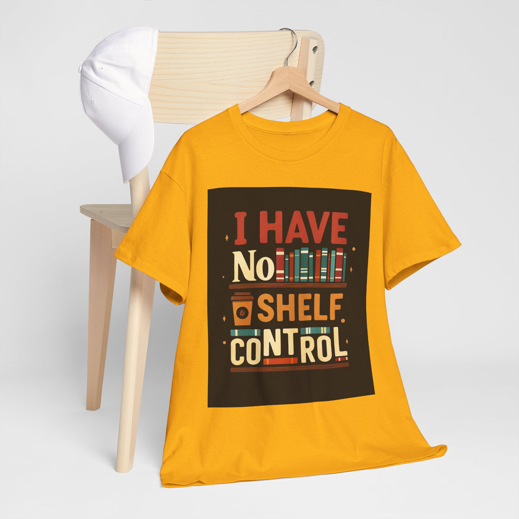 Book Lover's Humor Tee - I Have No Shelf Control, Gift for Readers, Bookish Apparel, Casual Wear, Funny T-Shirt