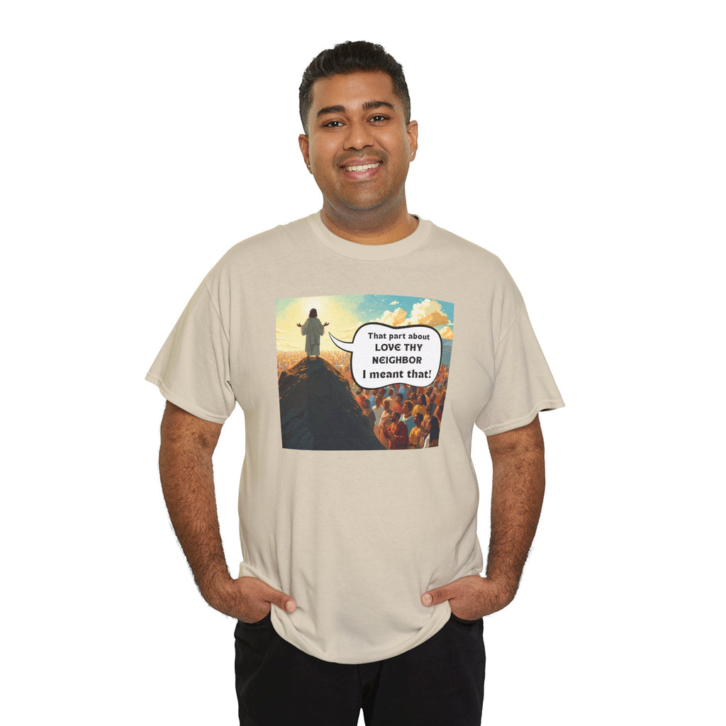 Love They Neighbor - Inspirational Quote Tee - Unisex Heavy Cotton T-Shirt, Motivational Gift, Relaxed Style, Everyday Wear,