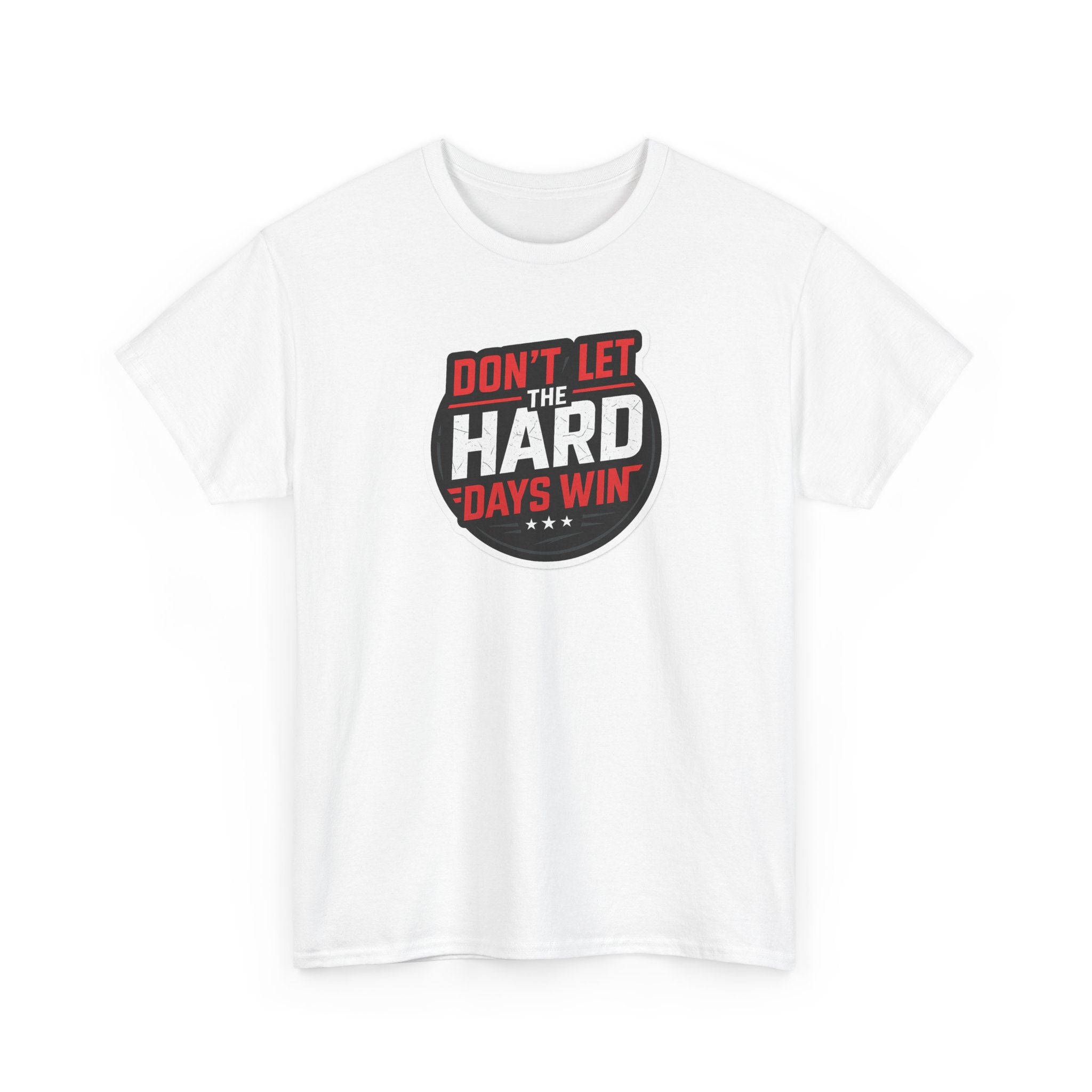 Don't Let the Hard Days Win Motivational T-shirt | Perfect for Casual Wear, Gifts, or Workouts, Positive Affirmations, Everyday Style