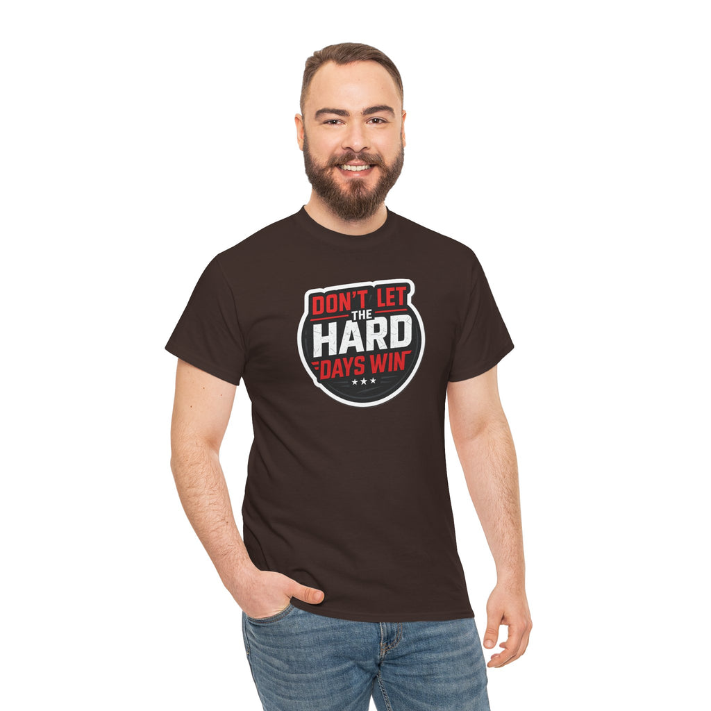 Don't Let the Hard Days Win Motivational T-shirt | Perfect for Casual Wear, Gifts, or Workouts, Positive Affirmations, Everyday Style