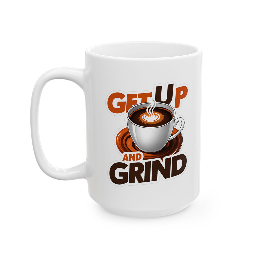 Get up and Grind Coffee Mug: Morning Boost, Gift for Entrepreneurs, Funny Cup, Kitchen Decor, Cozy Drinkware