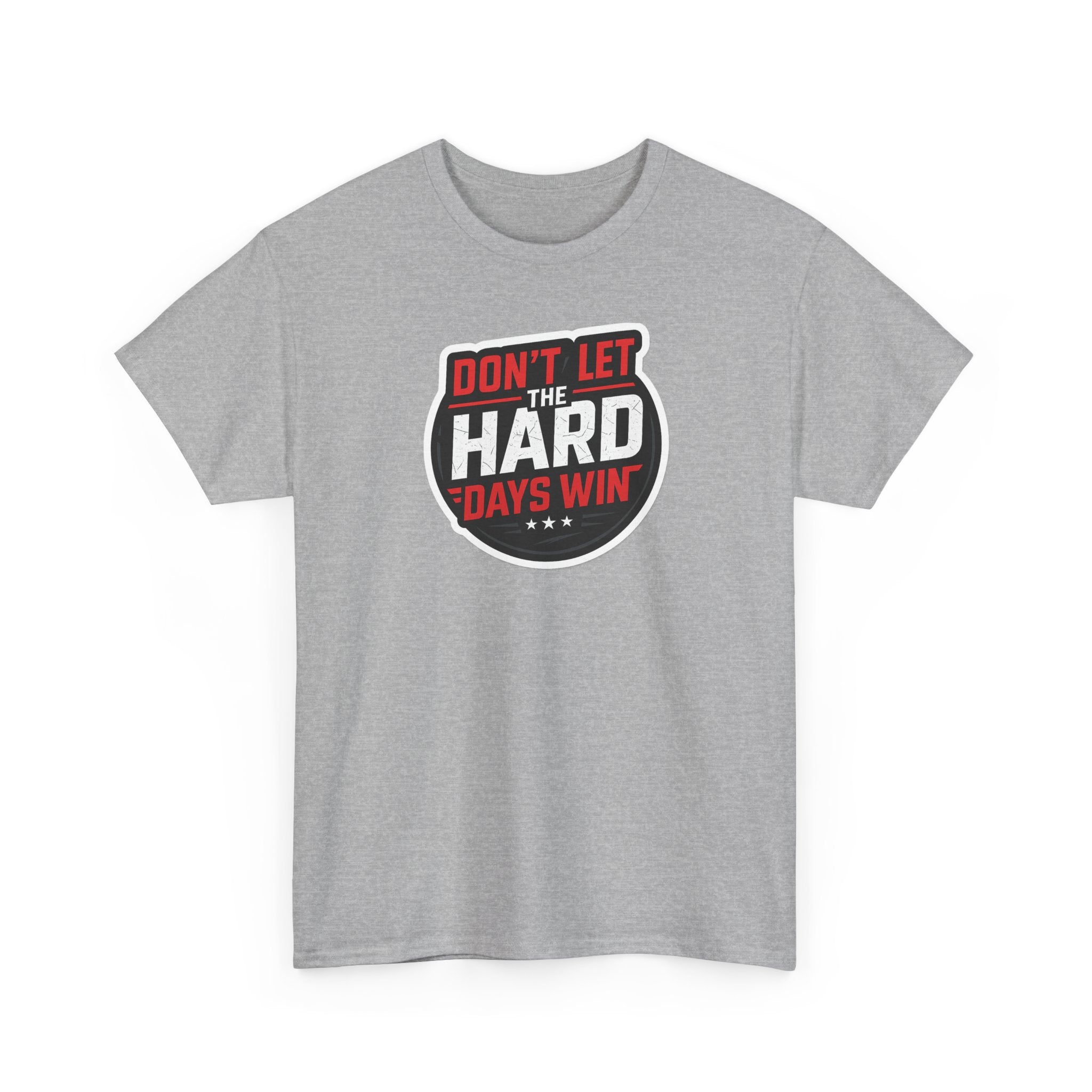 Don't Let the Hard Days Win Motivational T-shirt | Perfect for Casual Wear, Gifts, or Workouts, Positive Affirmations, Everyday Style