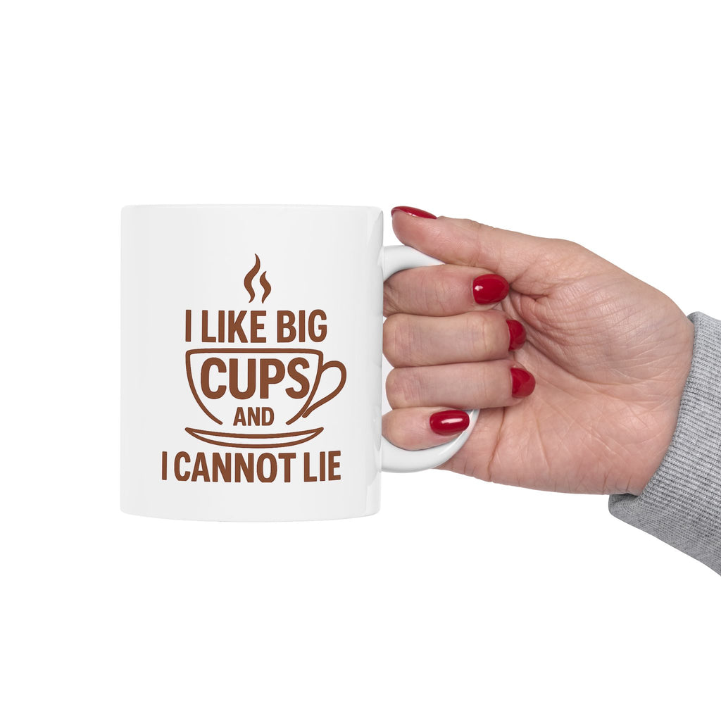 I Like Big Cups and I Cannot Lie Funny Coffee Mug, 11oz 15oz, Gift for Coffee Lovers, Humor Mug, Cute Mug for Friends, Birthday Gift, Office Mug