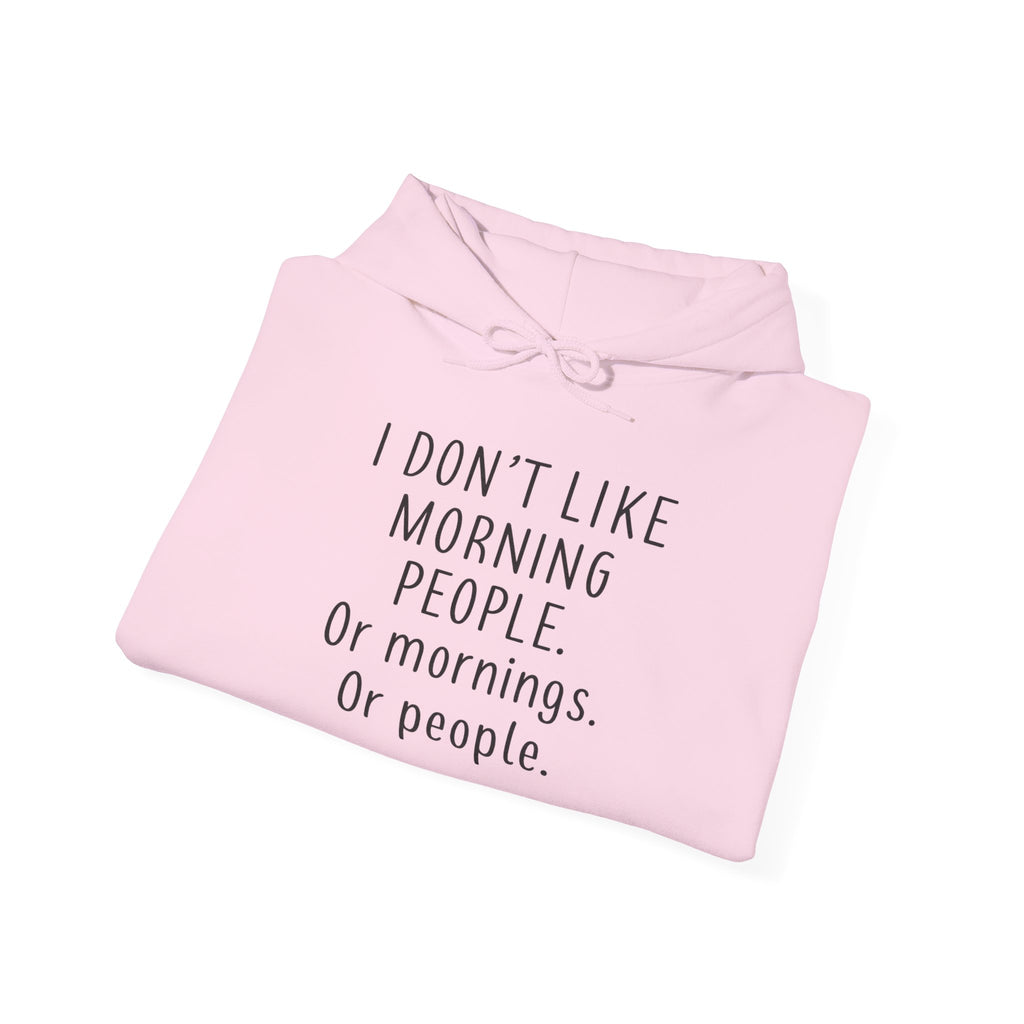 'I Don't Like Morning People' Unisex Hoodie, Funny Sweatshirt Gift, Casual Comfort Apparel, Coffee Lover's Hoodie, Lazy Morning Wear