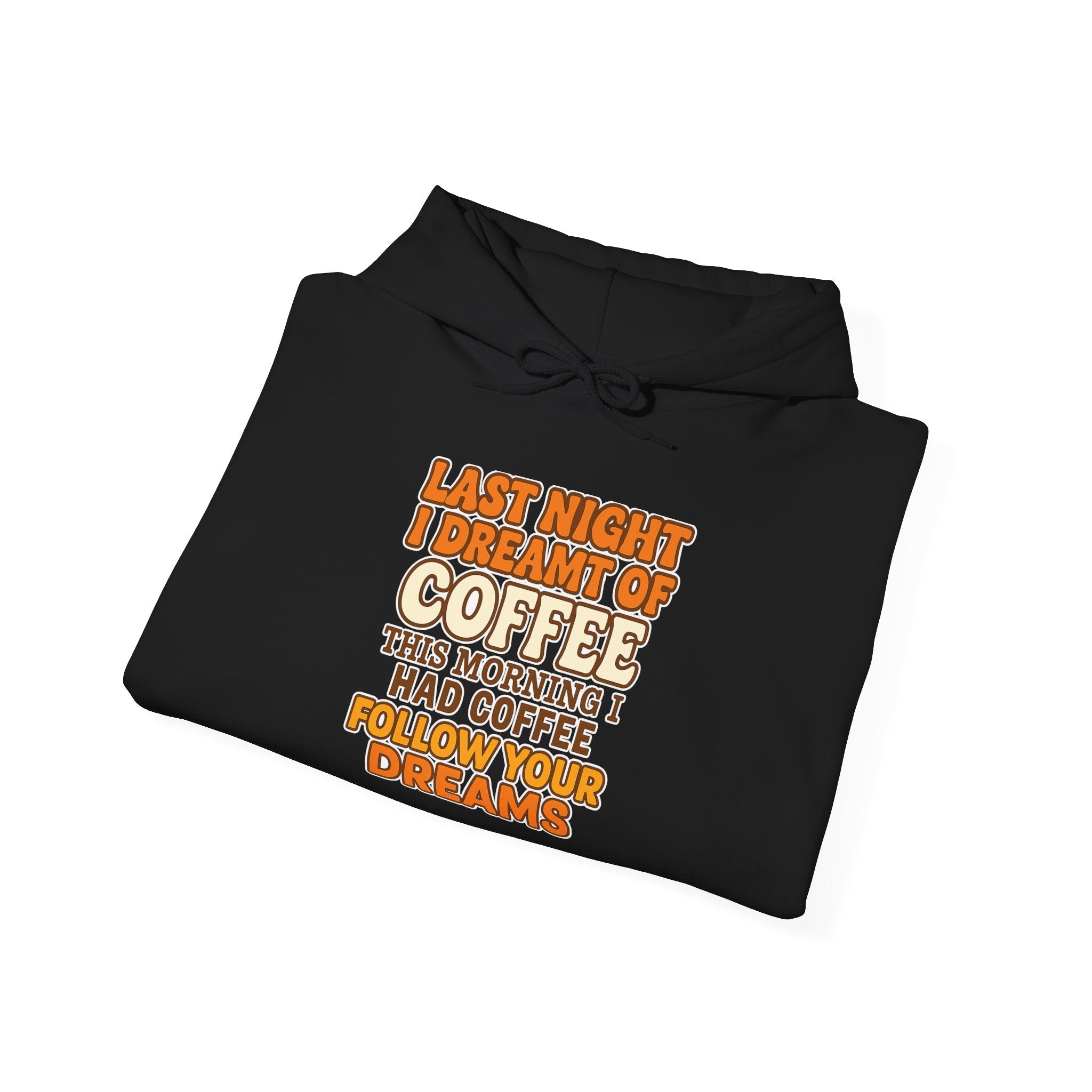 Dream of Coffee Follow Your Dreams Coffee-Inspired Unisex Hoodie, Cozy Sweatshirt Gift, Coffee Lover Sweatshirt, Perfect for Casual Days, Unique Graphic