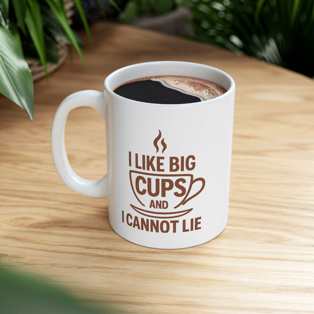 I Like Big Cups and I Cannot Lie Funny Coffee Mug, 11oz 15oz, Gift for Coffee Lovers, Humor Mug, Cute Mug for Friends, Birthday Gift, Office Mug
