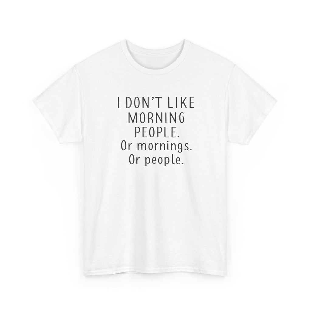 Funny Morning Tee - I Don't Like Morning People, Gift for Night Owls, Casual Wear, Humor T-Shirt, Unisex Cotton Shirt