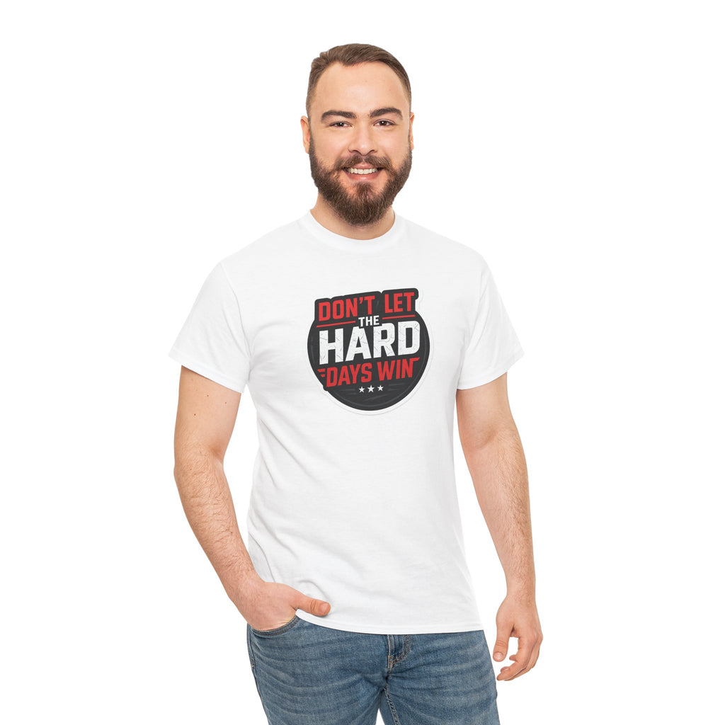 Don't Let the Hard Days Win Motivational T-shirt | Perfect for Casual Wear, Gifts, or Workouts, Positive Affirmations, Everyday Style