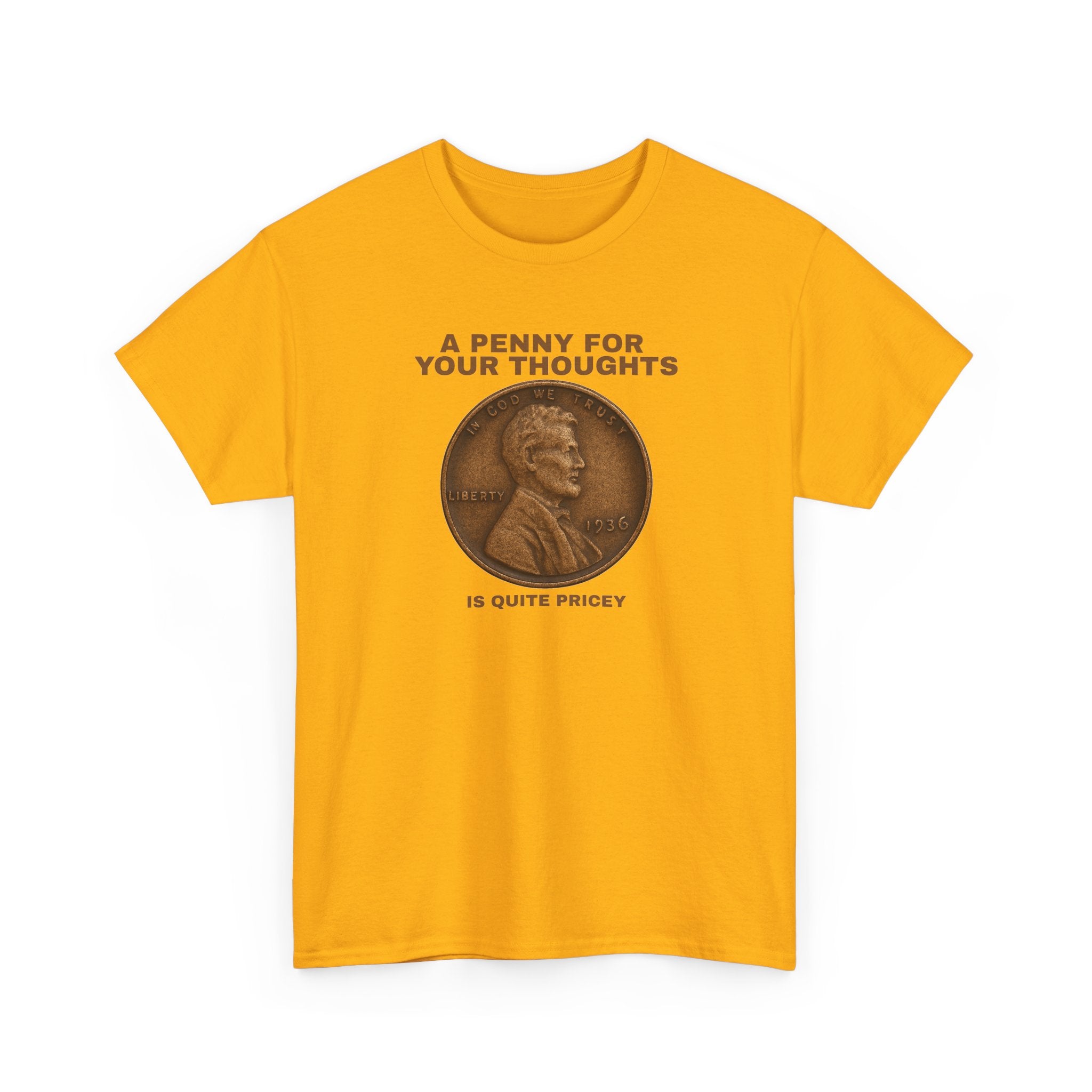 Funny Unisex Tee - A Penny For Your Thoughts, Gift for Friends, Casual Humor Shirt